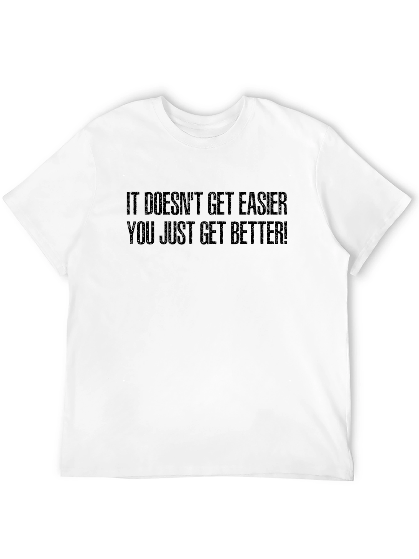 Motivational T-Shirt: It Doesnt Get Easier