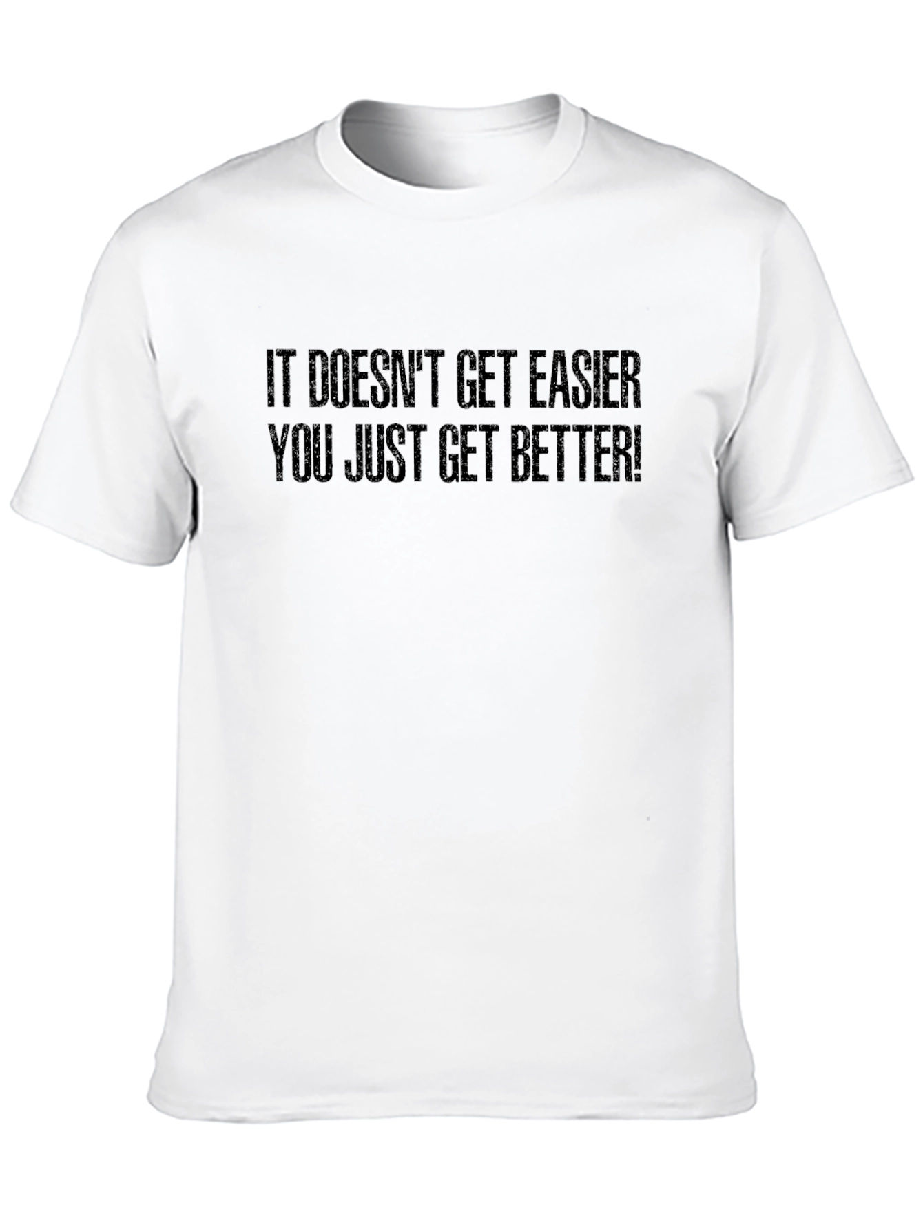 Motivational T-Shirt: It Doesnt Get Easier