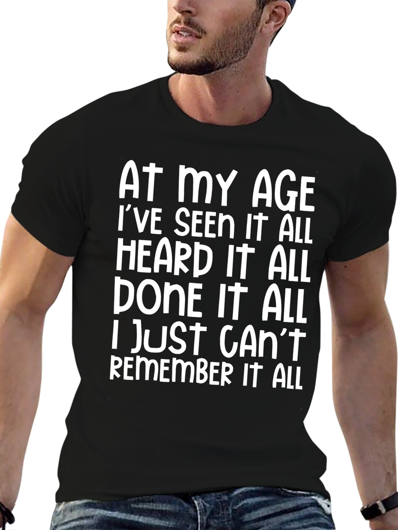 Funny Age Saying T-Shirt: Seen Heard Done it All!