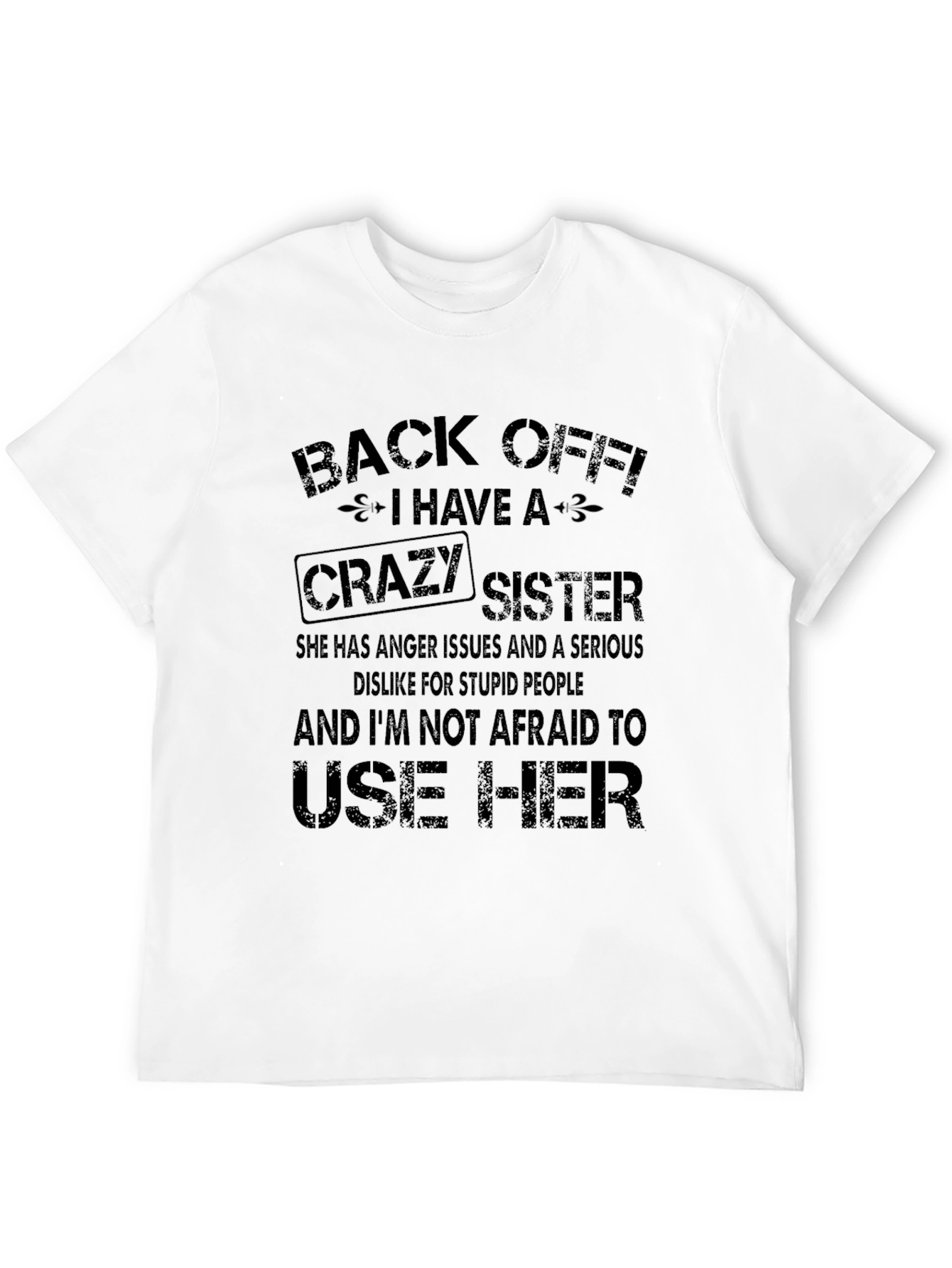 Back Off I Have a Crazy Sister Black T-Shirt