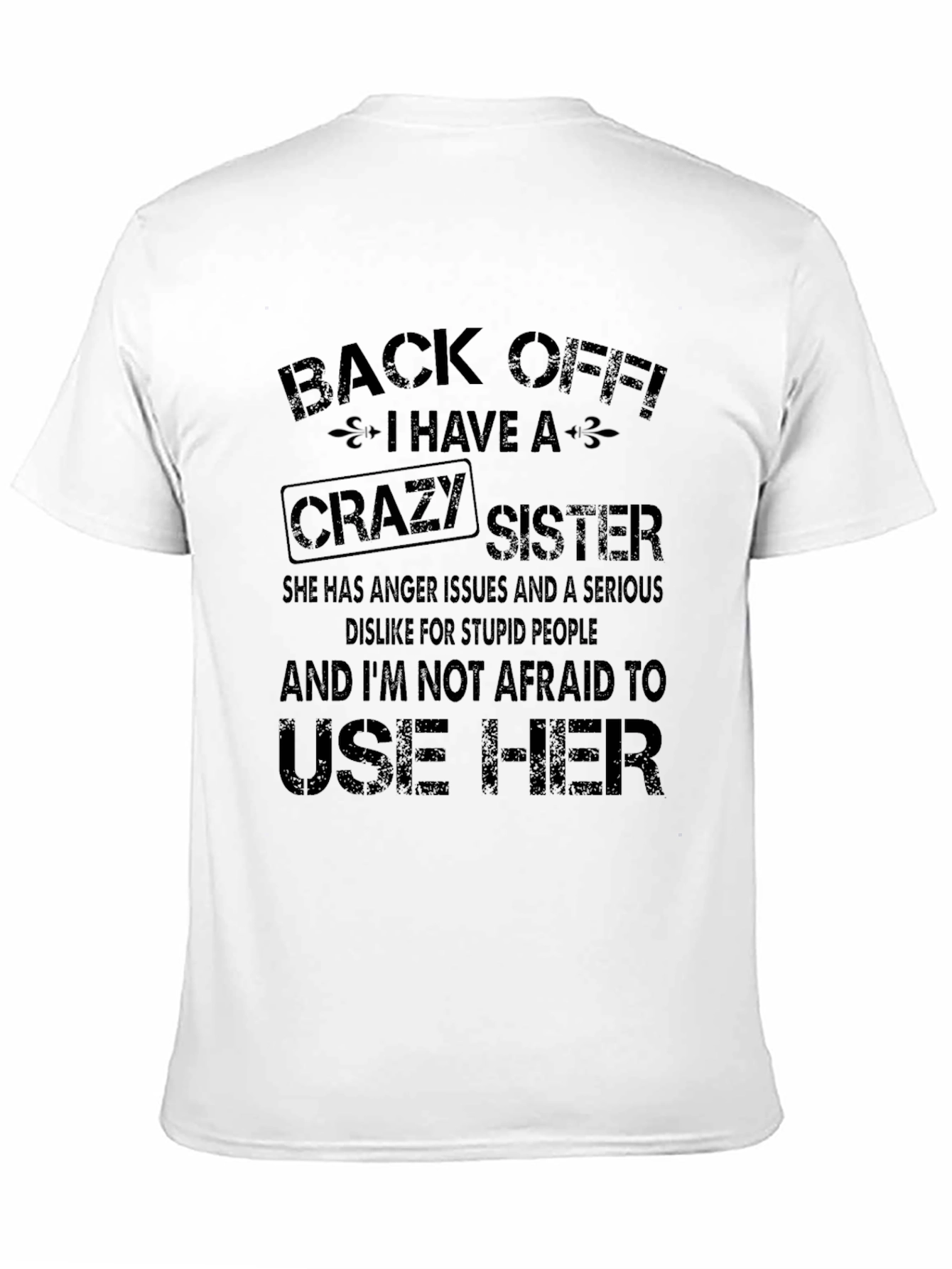 Back Off I Have a Crazy Sister Black T-Shirt