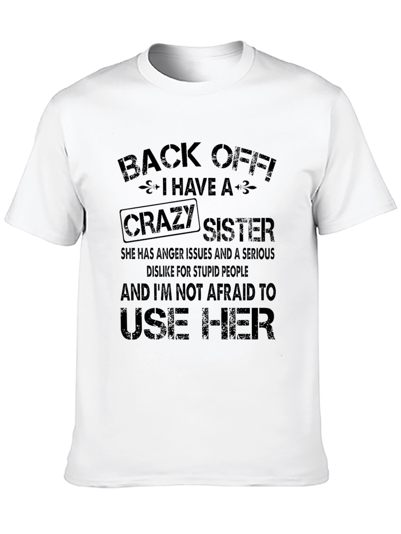 Back Off I Have a Crazy Sister Black T-Shirt
