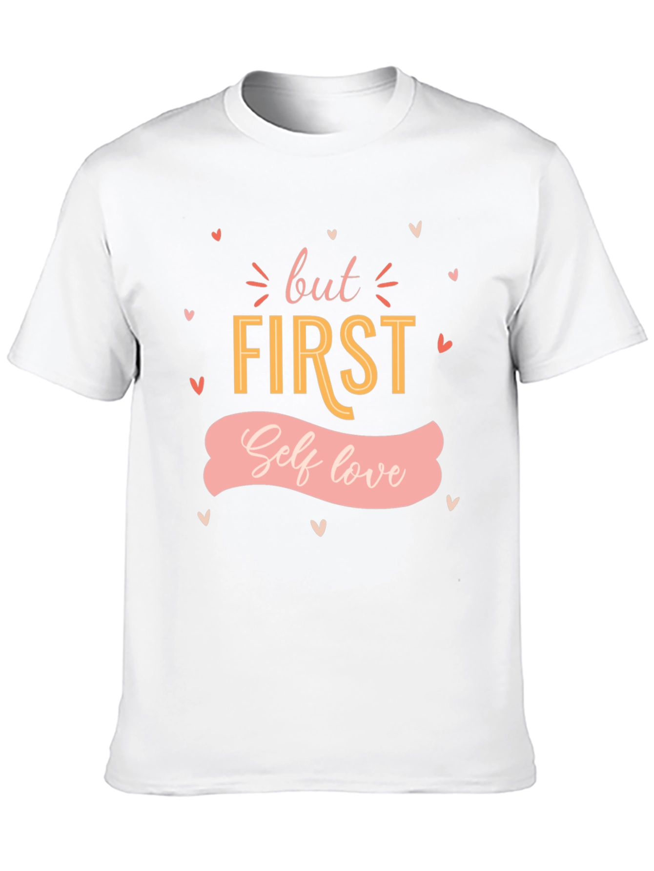 But First Self Love T-Shirt
