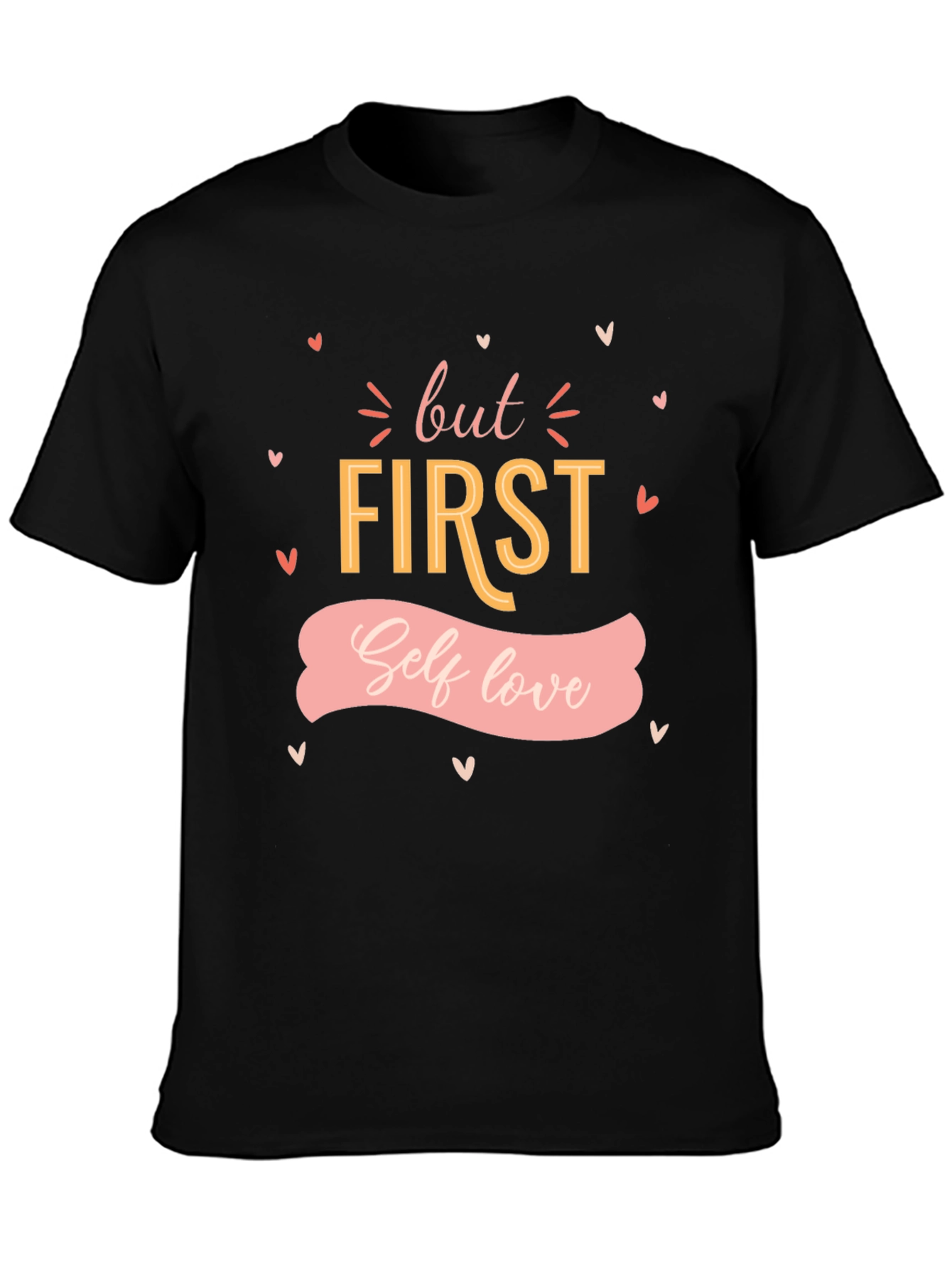 But First Self Love T-Shirt
