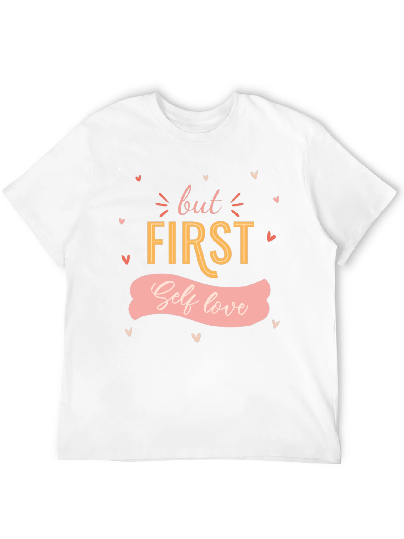 But First Self Love T-Shirt