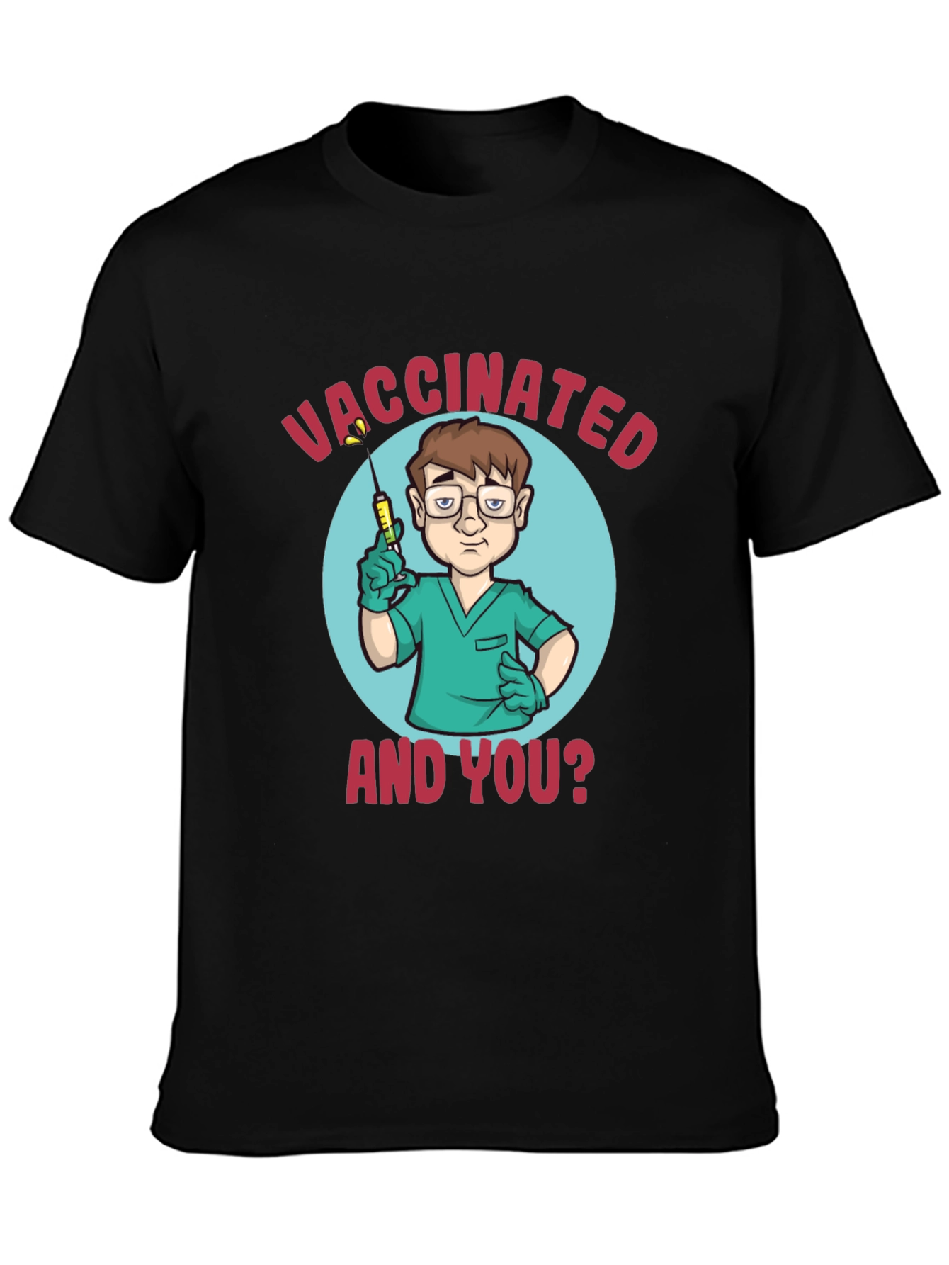 Vaccinated And You? Graphic T-Shirt - Unisex