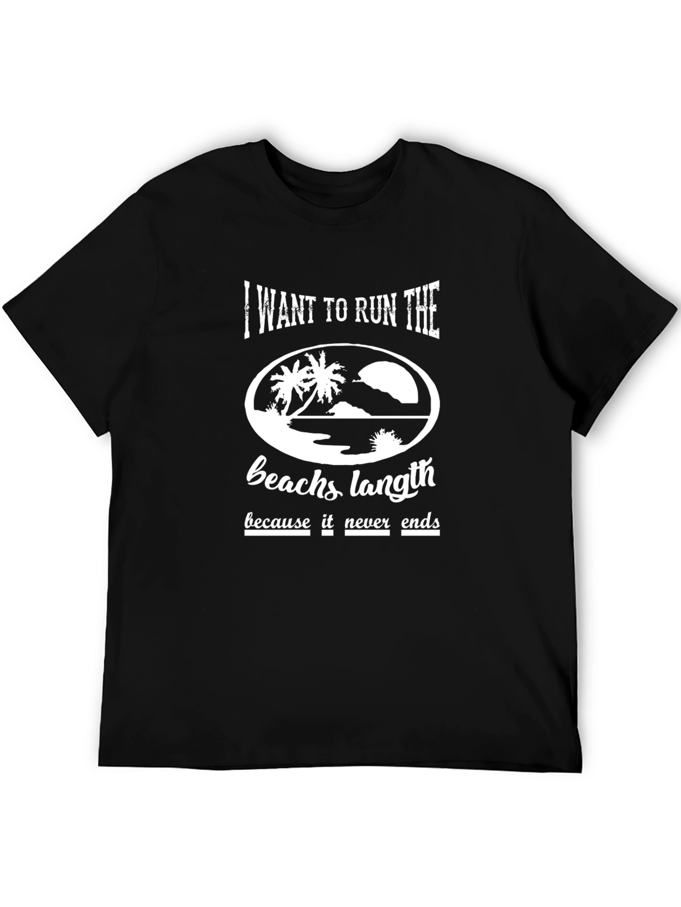 I Want to Run the Beach Length T-Shirt