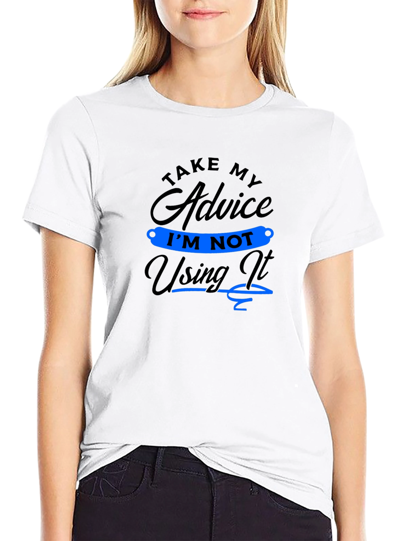 Funny Advice T-Shirt: Im Not Using It