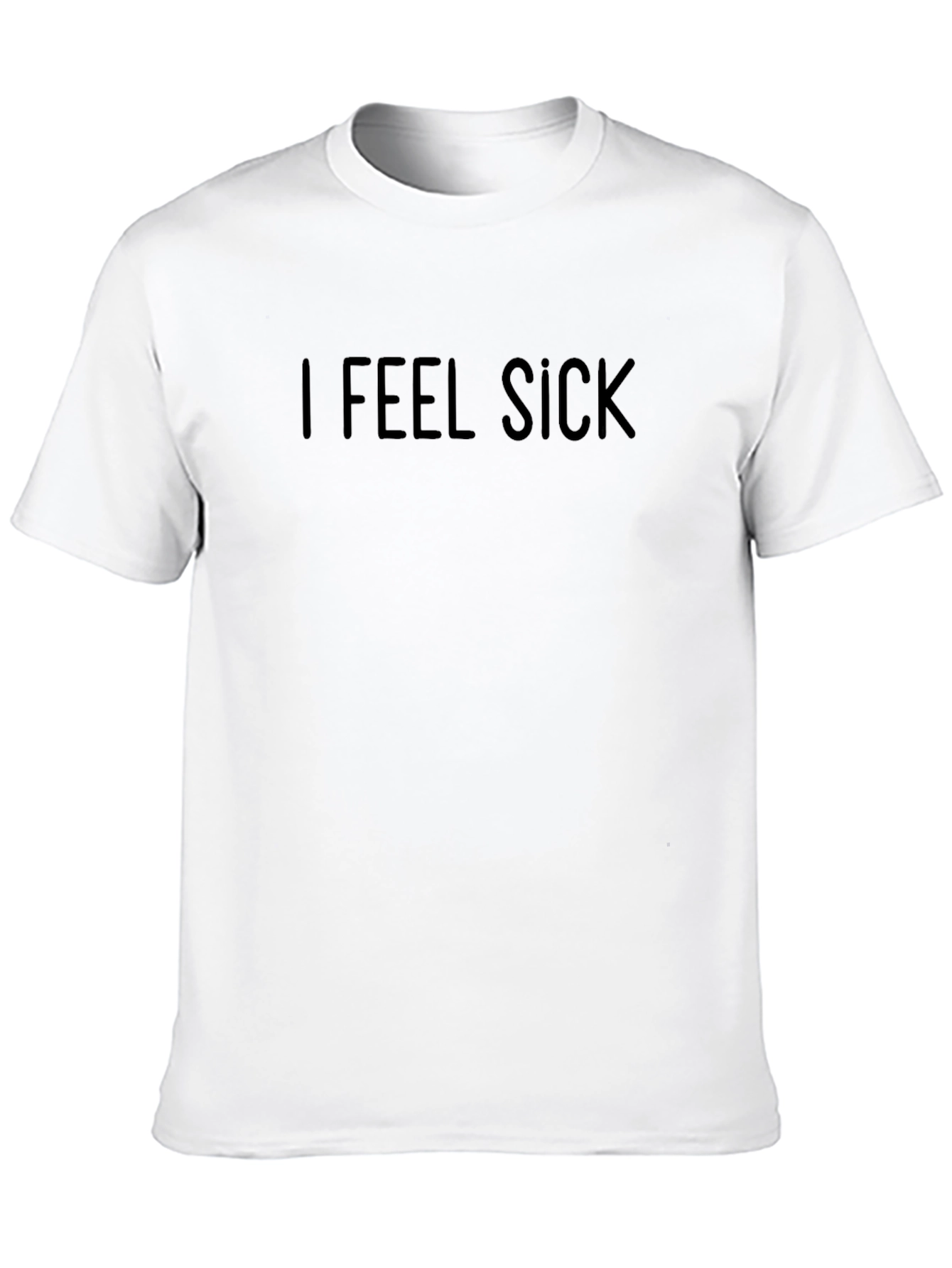 I Feel Sick Black T-Shirt - Funny Sarcastic Tee