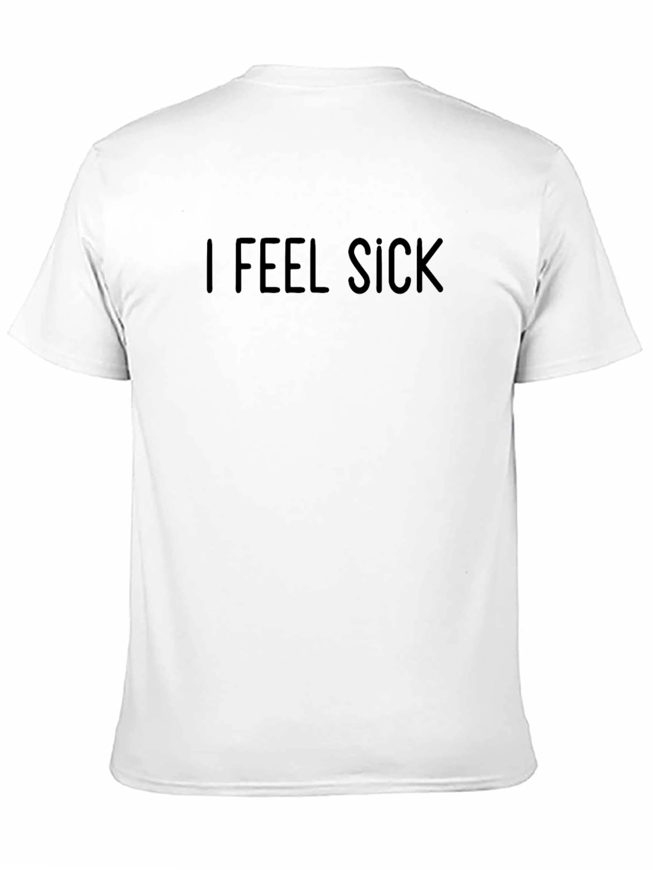 I Feel Sick Black T-Shirt - Funny Sarcastic Tee