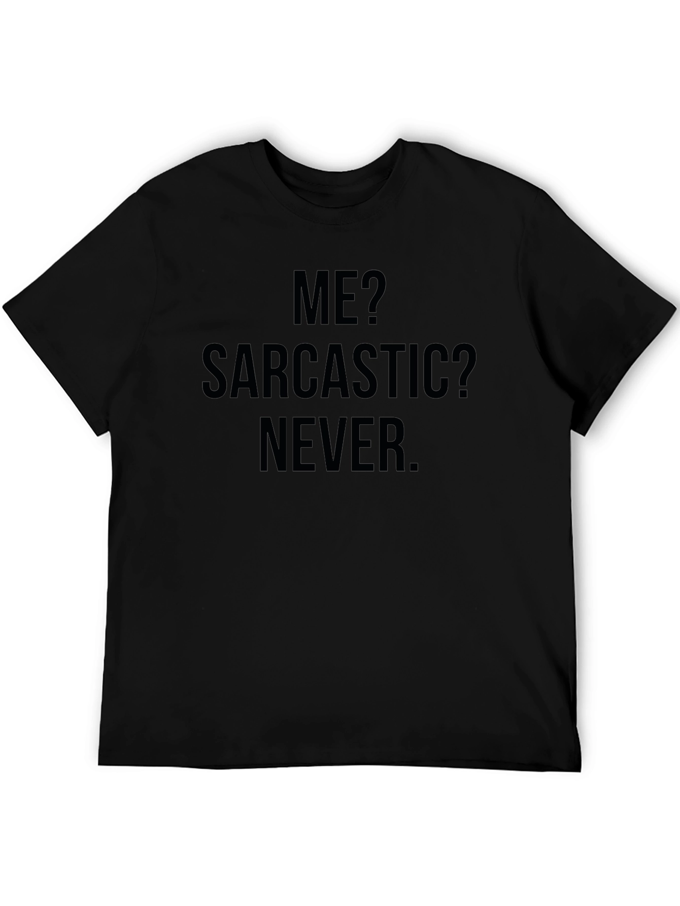 Sarcastic? Never. Graphic Tee