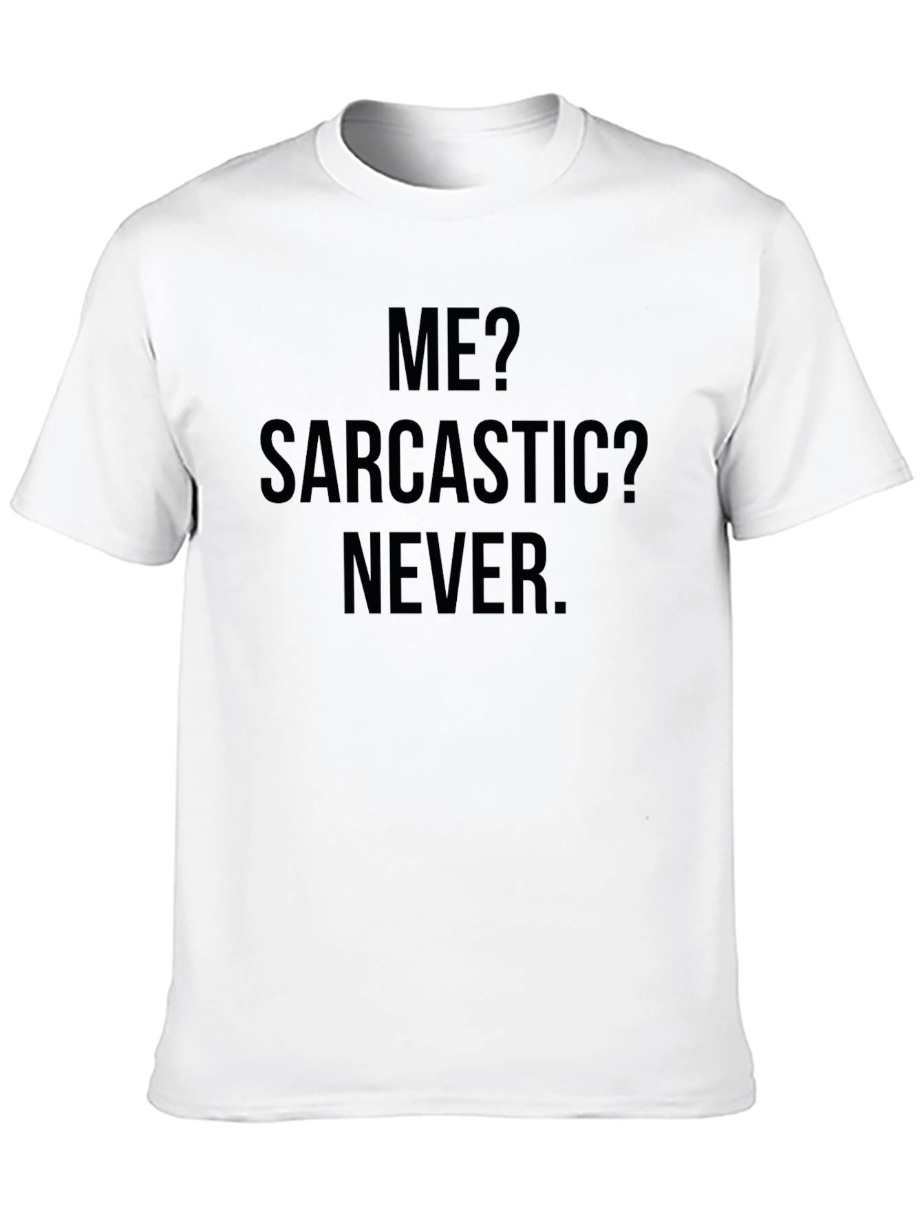 Sarcastic? Never. Graphic Tee