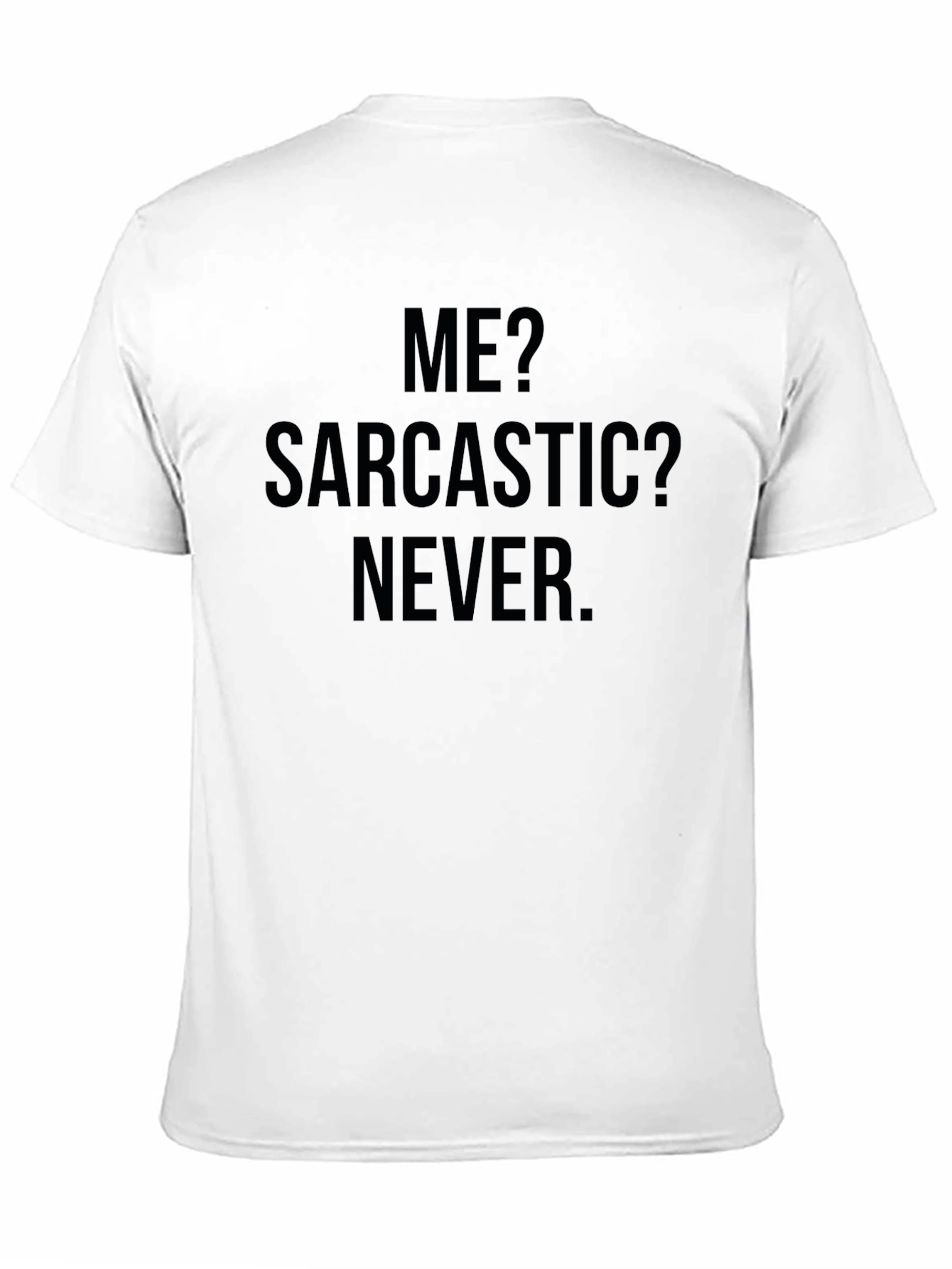 Sarcastic? Never. Graphic Tee