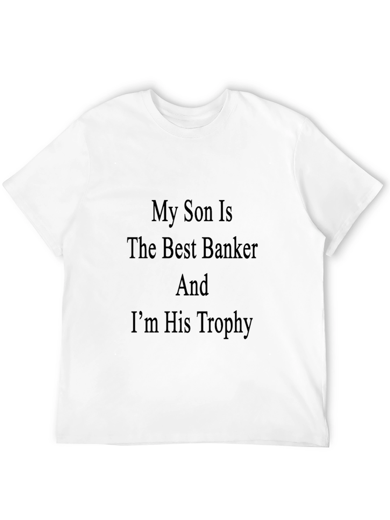 My Son is The Best Banker Funny Graphic Tee