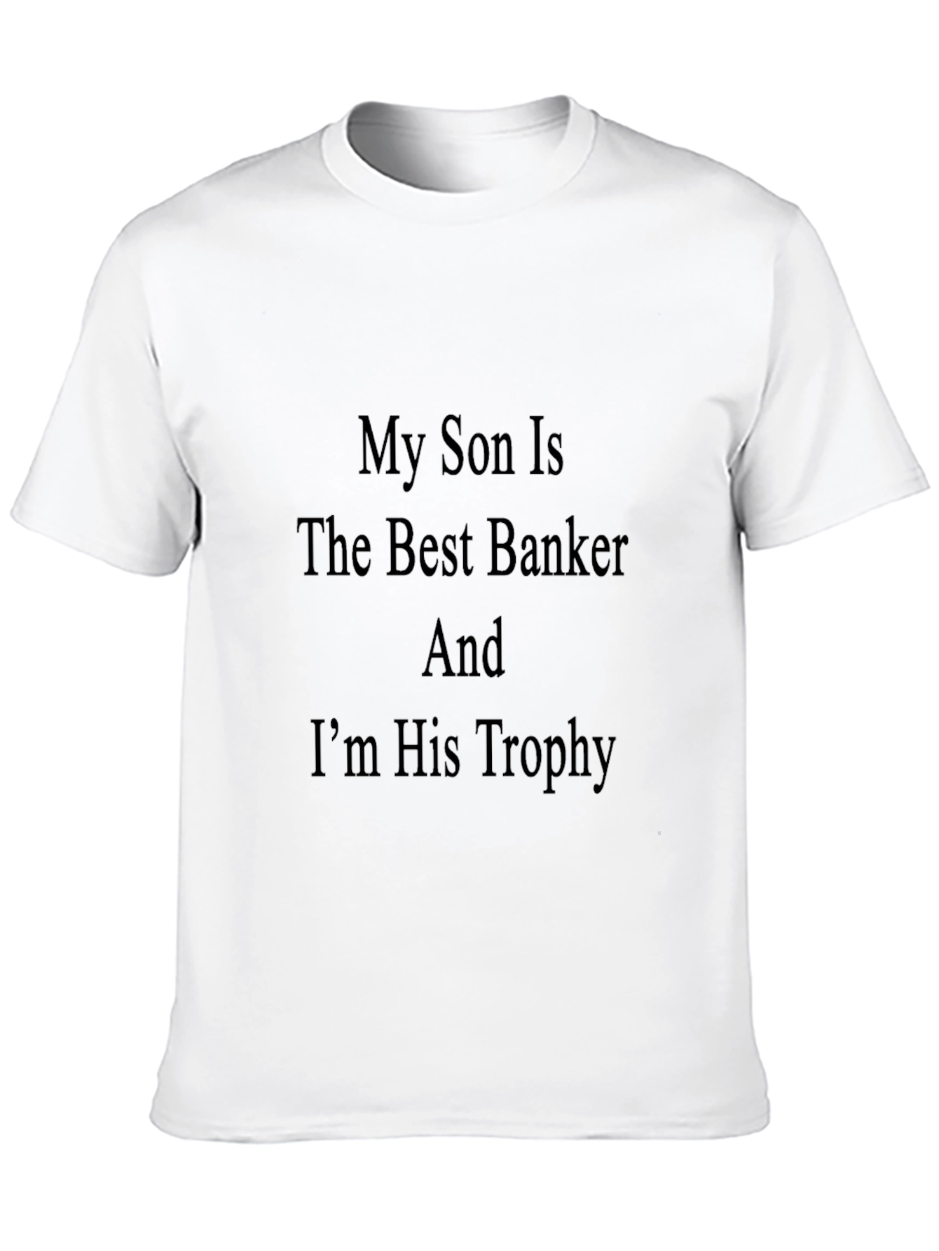 My Son is The Best Banker Funny Graphic Tee