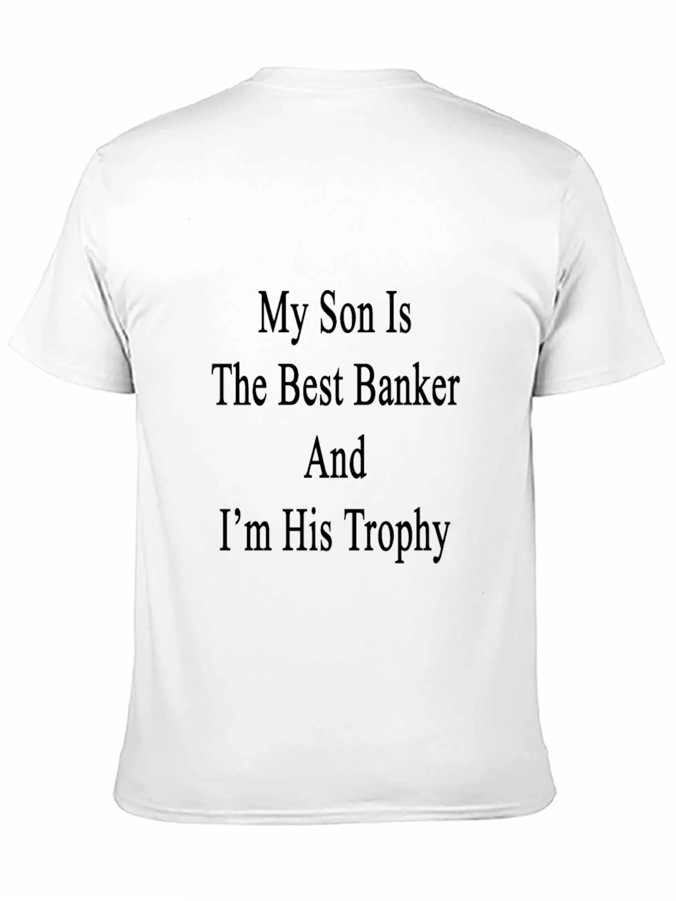 My Son is The Best Banker Funny Graphic Tee