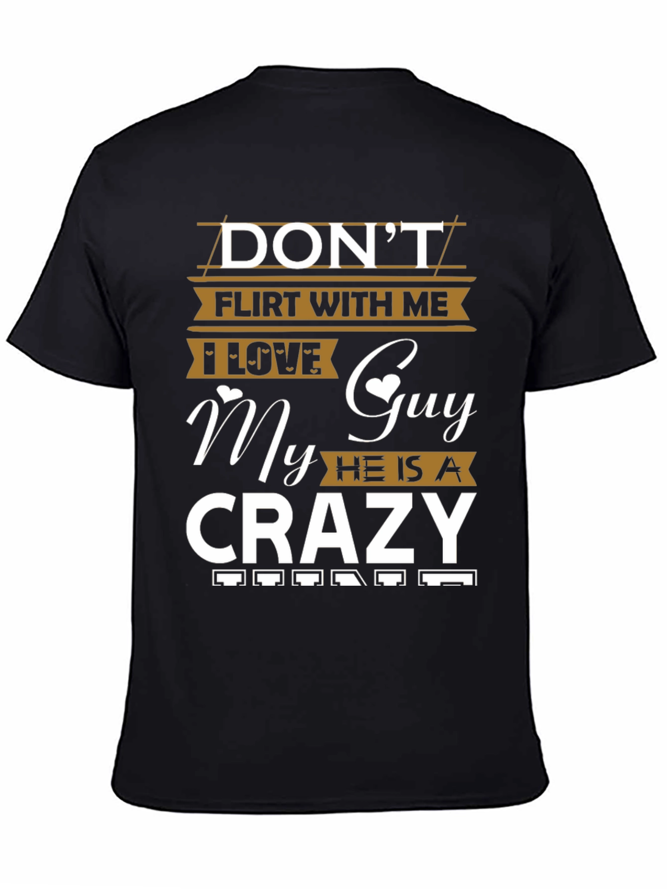 Dont Flirt With Me Crazy Guy T-Shirt