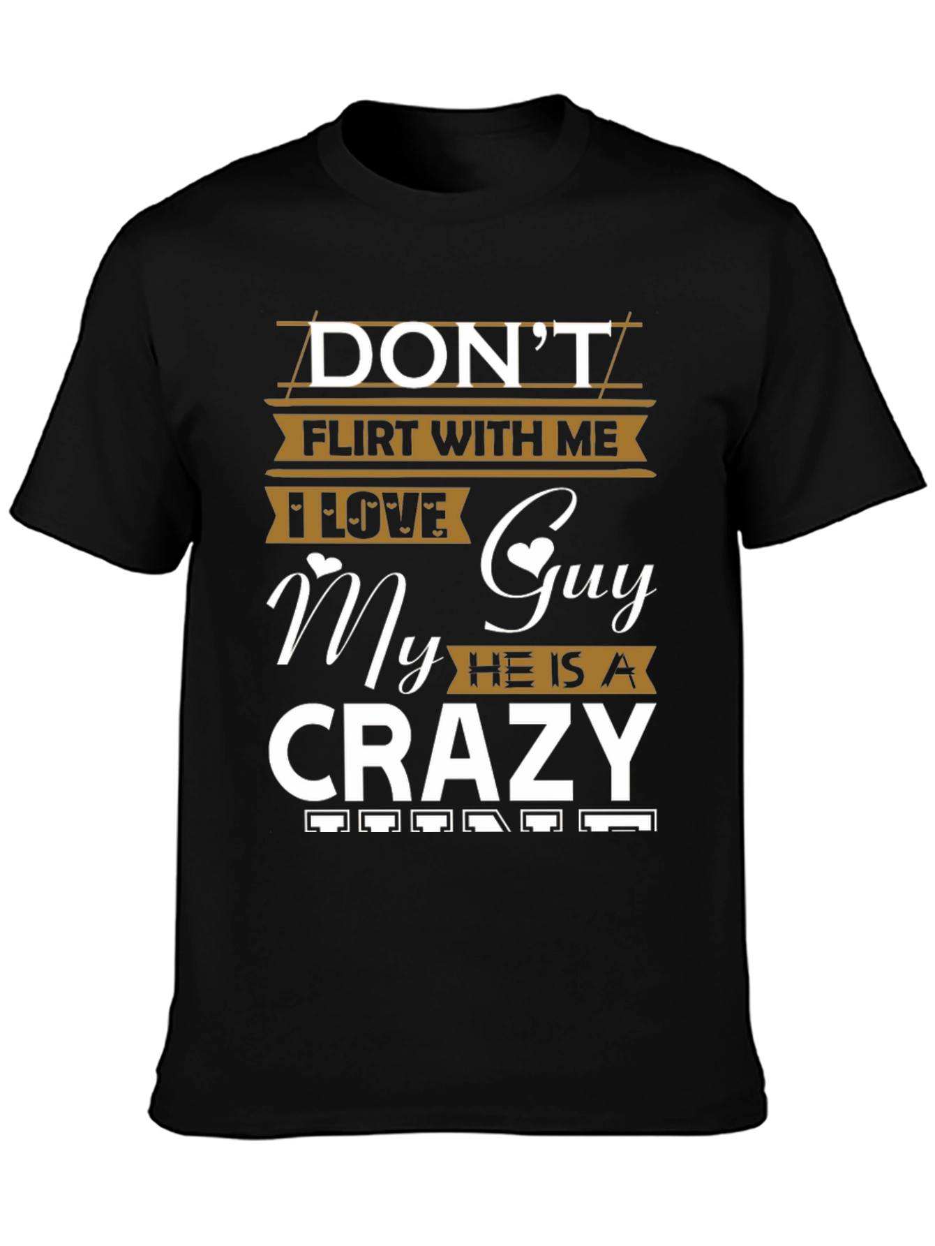 Dont Flirt With Me Crazy Guy T-Shirt