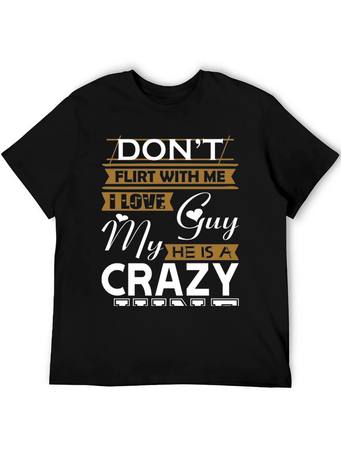 Dont Flirt With Me Crazy Guy T-Shirt
