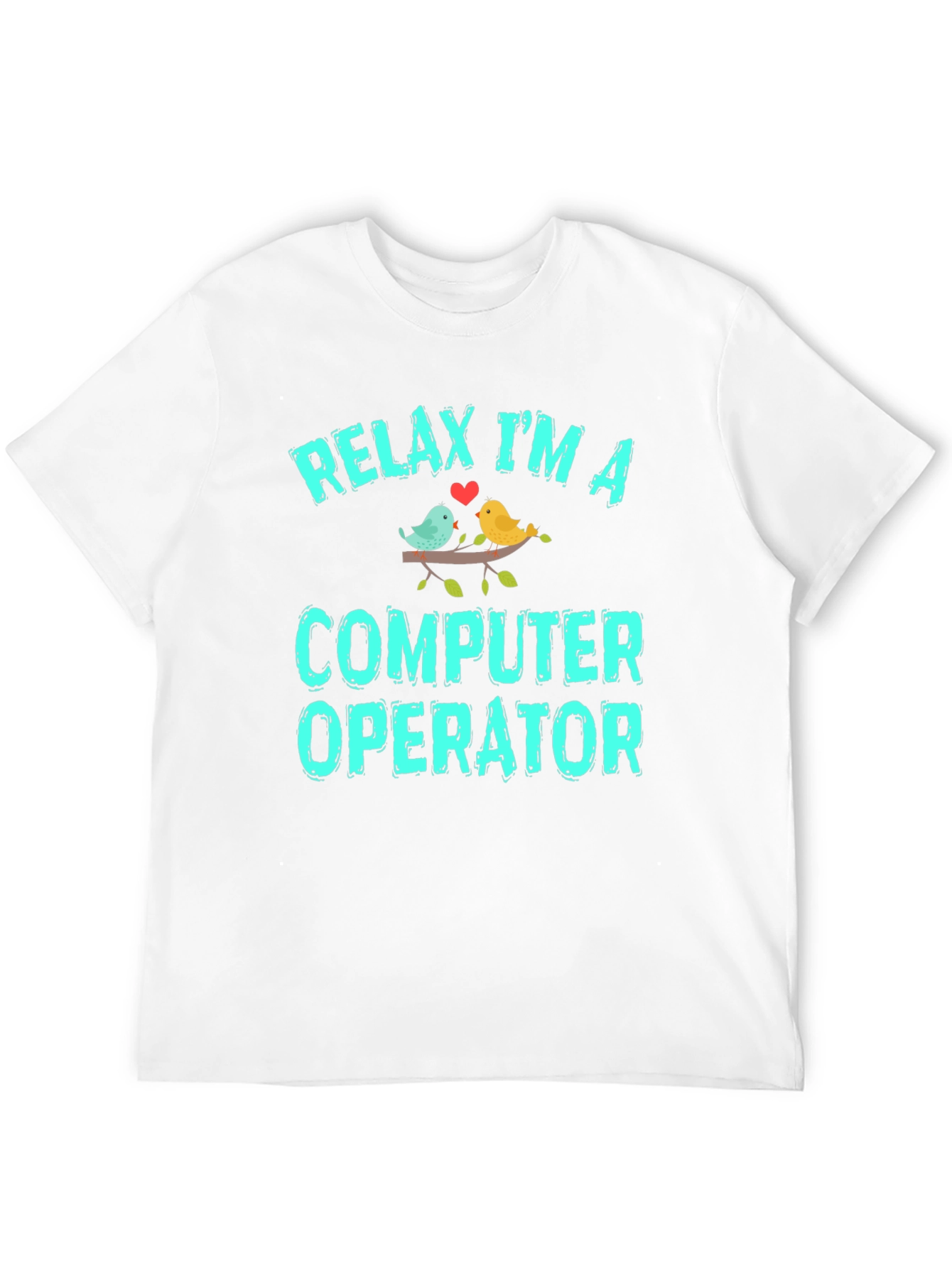 Relax Im A Computer Operator Graphic T-Shirt
