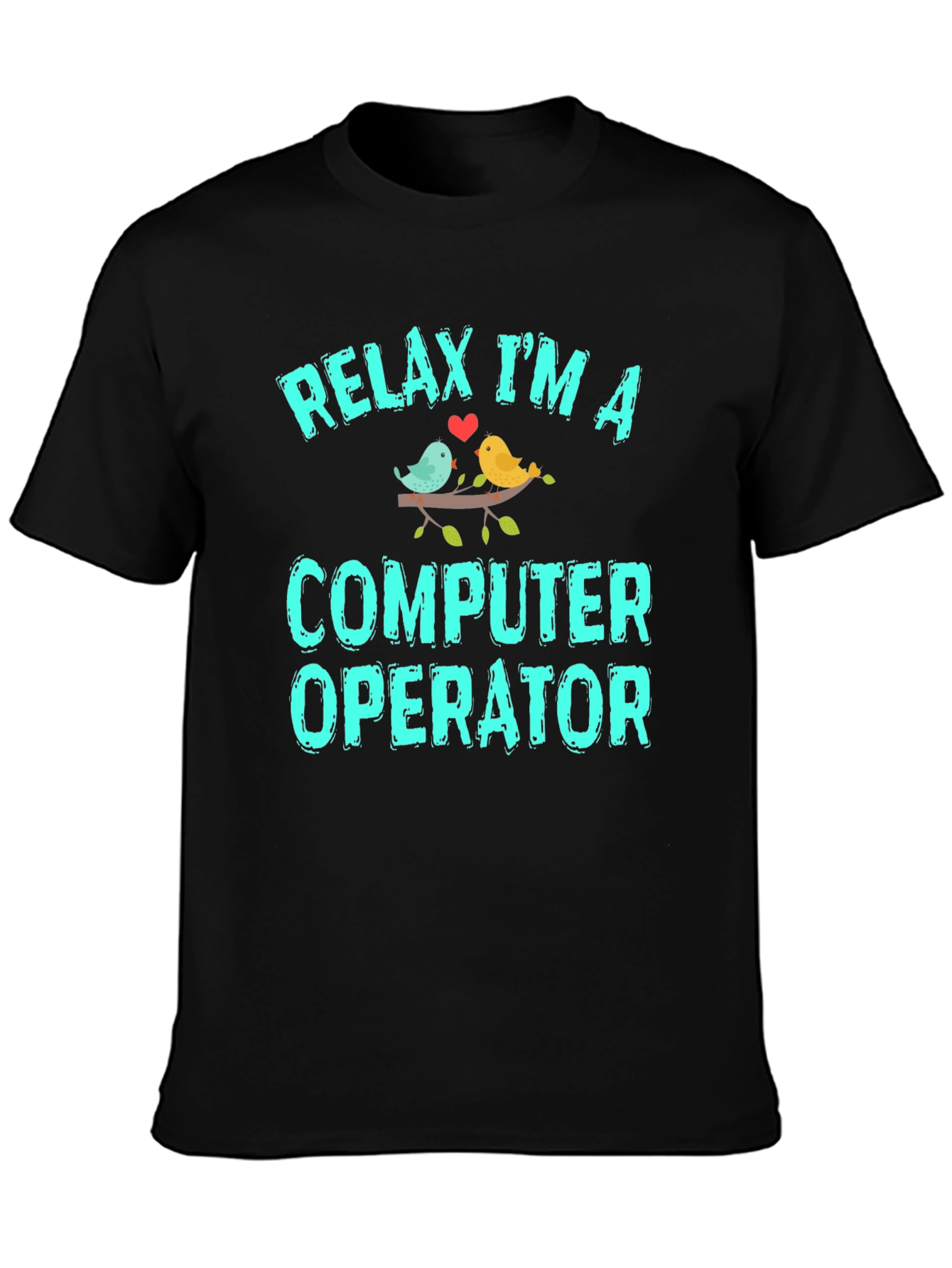 Relax Im A Computer Operator Graphic T-Shirt