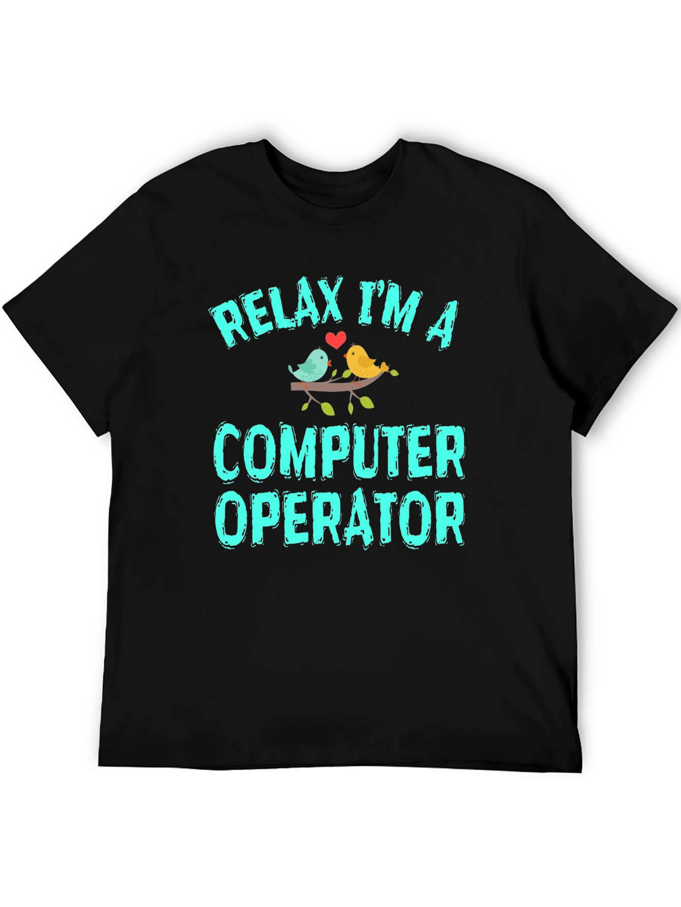 Relax Im A Computer Operator Graphic T-Shirt