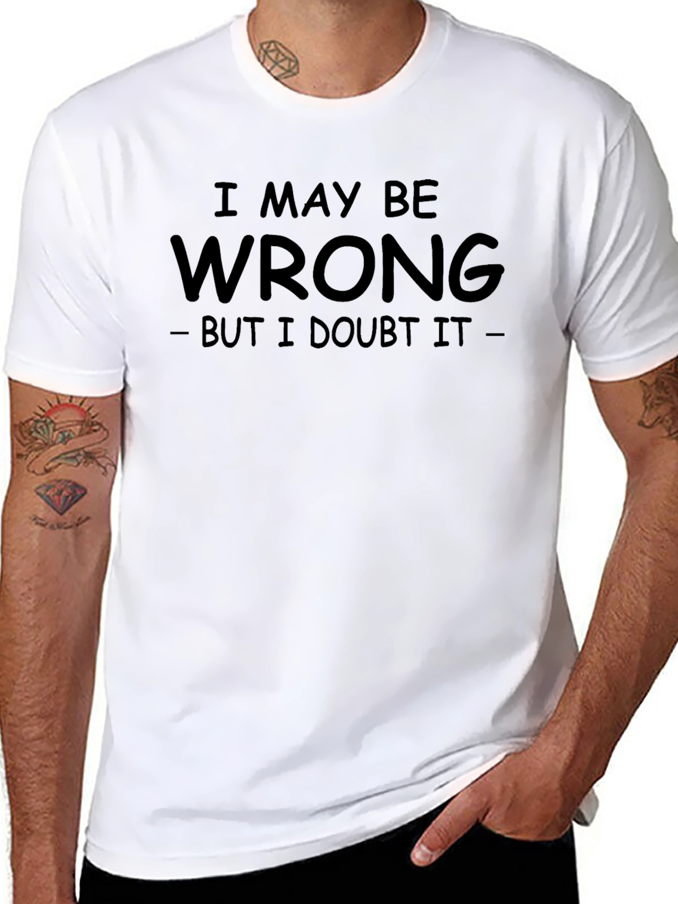 I May Be Wrong T-Shirt: Funny Sarcastic Tee