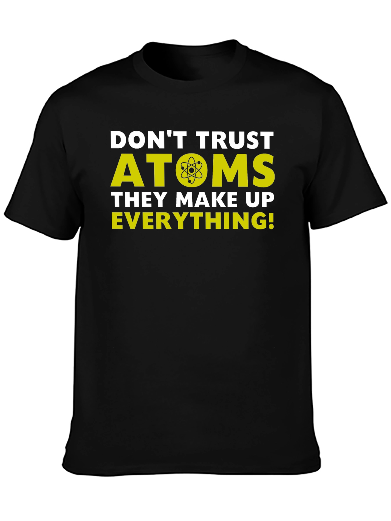 Funny Science T-Shirt - Dont Trust Atoms Tee