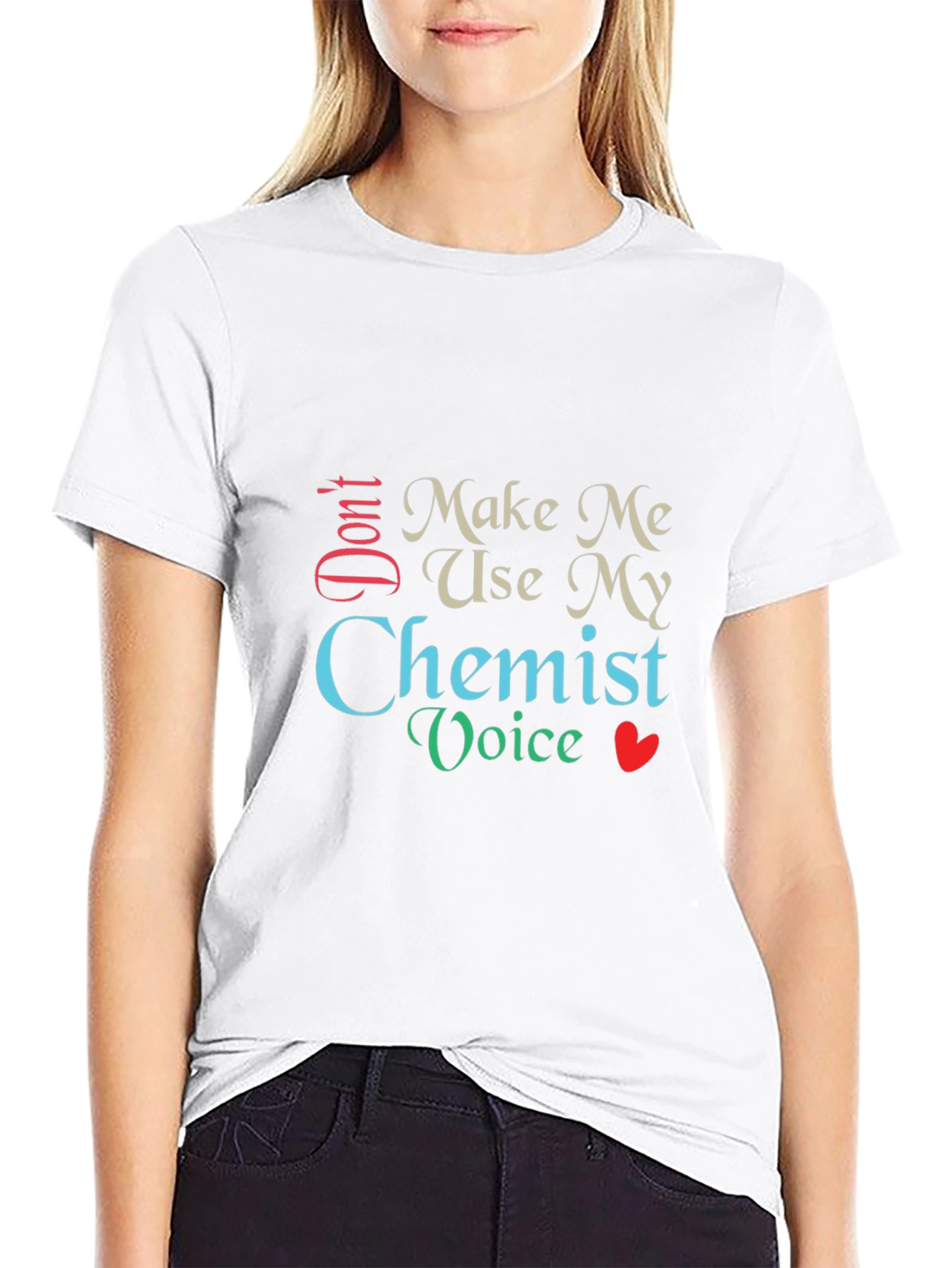 Dont Make Me Use My Chemist Voice T-Shirt