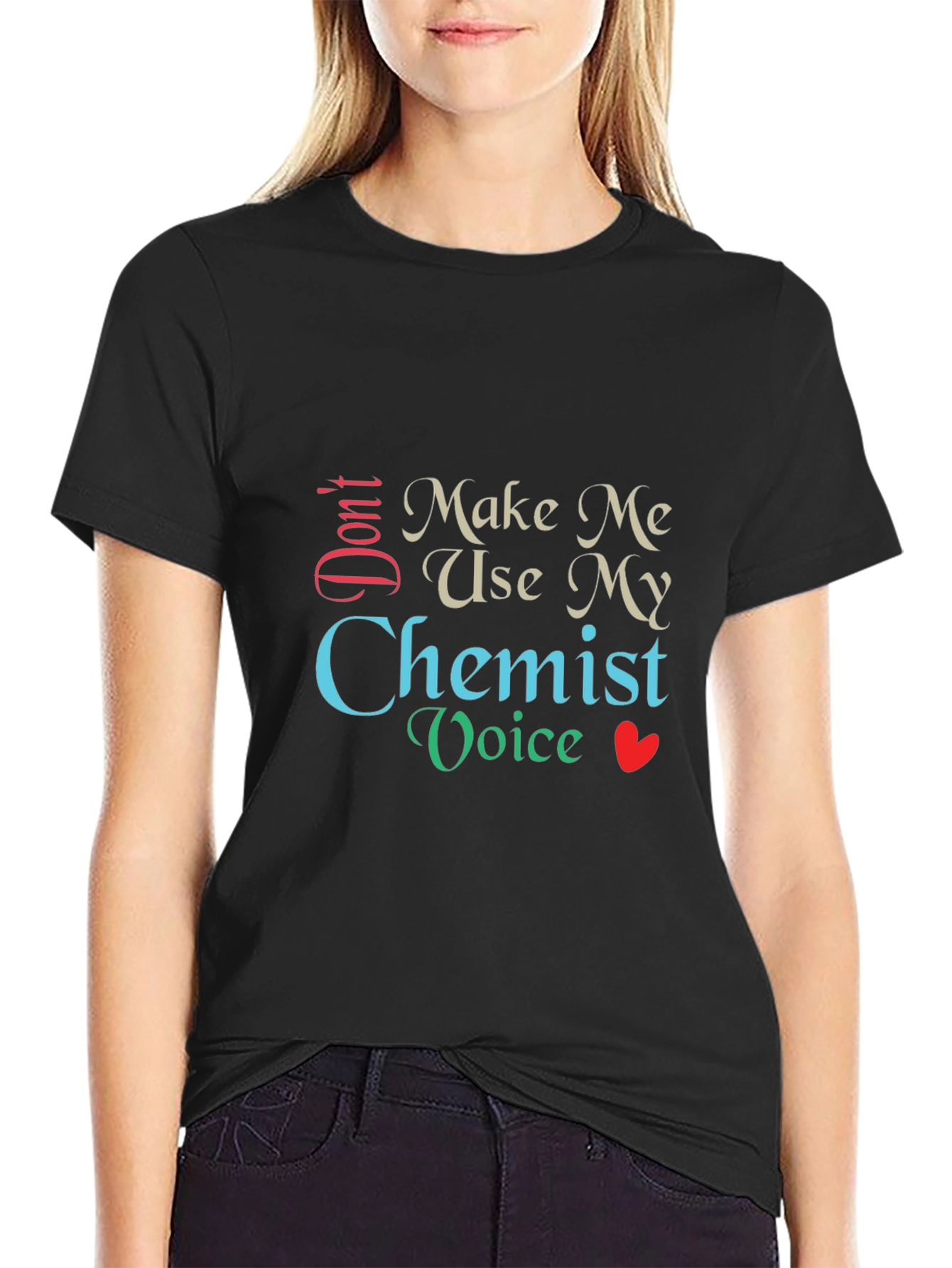 Dont Make Me Use My Chemist Voice T-Shirt