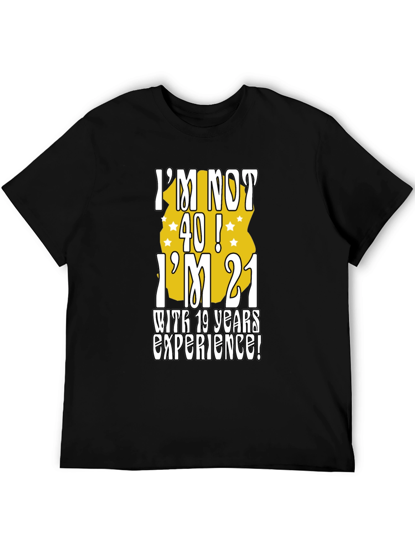 Funny 40th Birthday T-Shirt: Im Not 40 Im 21!