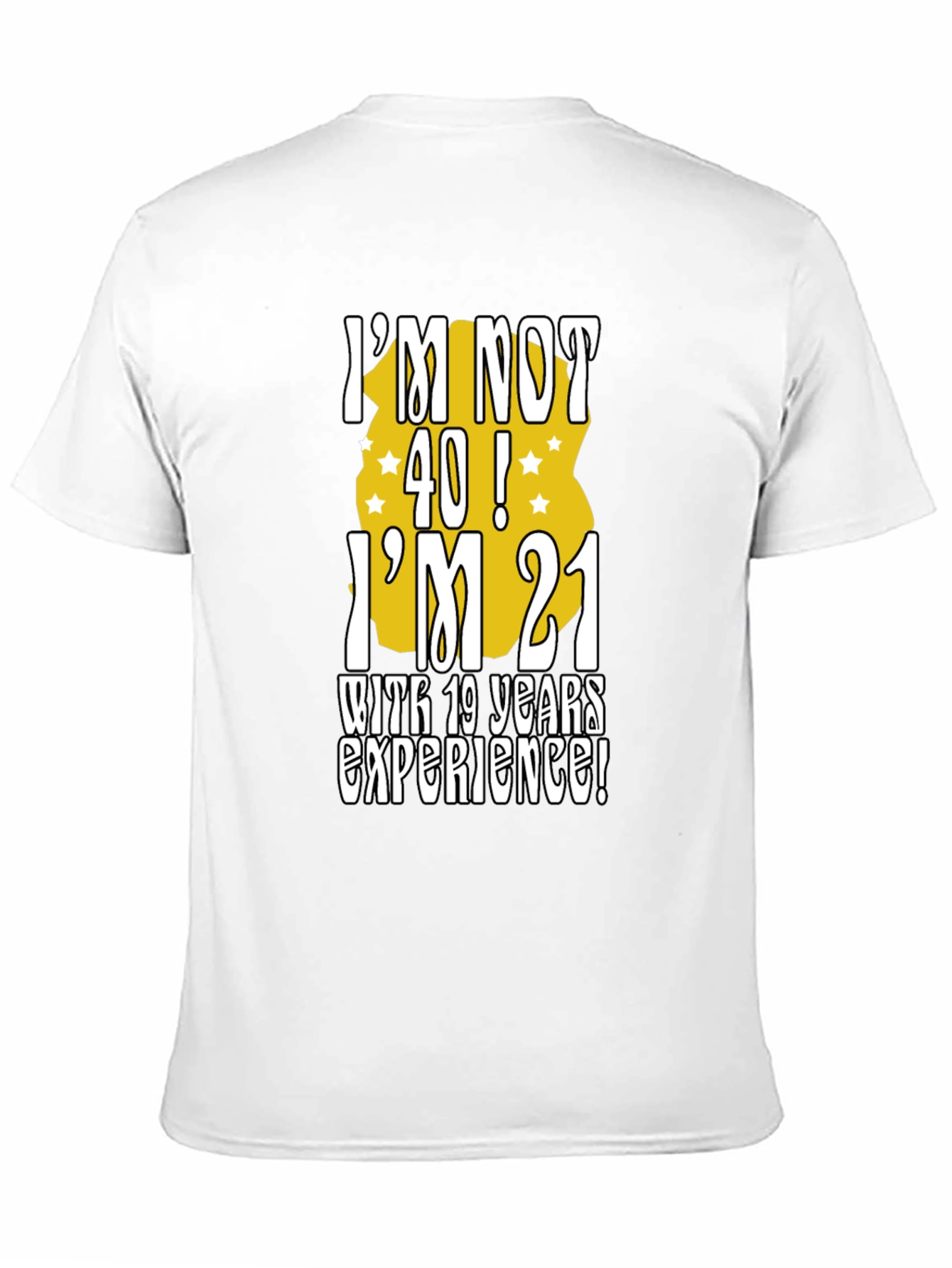 Funny 40th Birthday T-Shirt: Im Not 40 Im 21!
