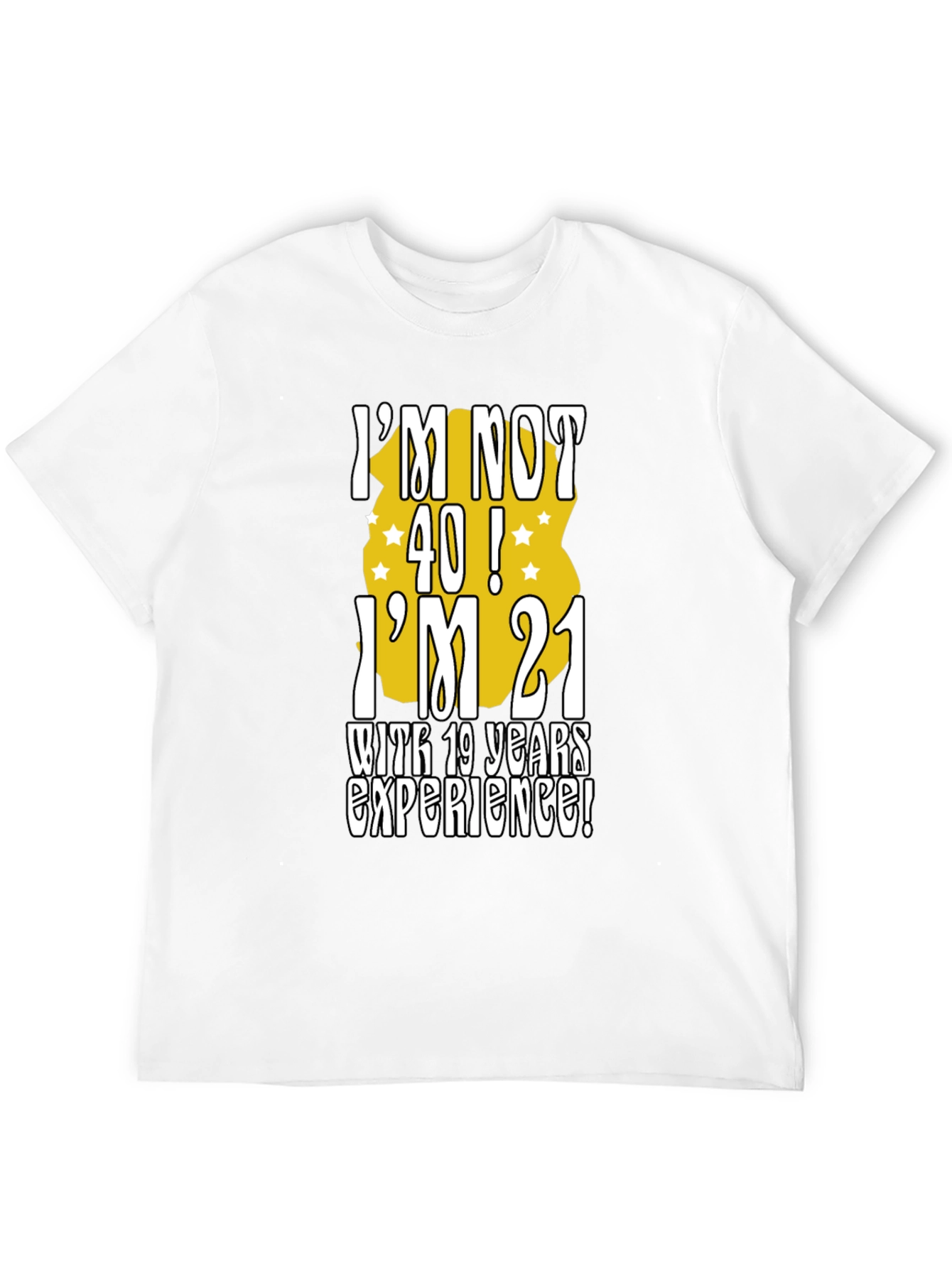 Funny 40th Birthday T-Shirt: Im Not 40 Im 21!