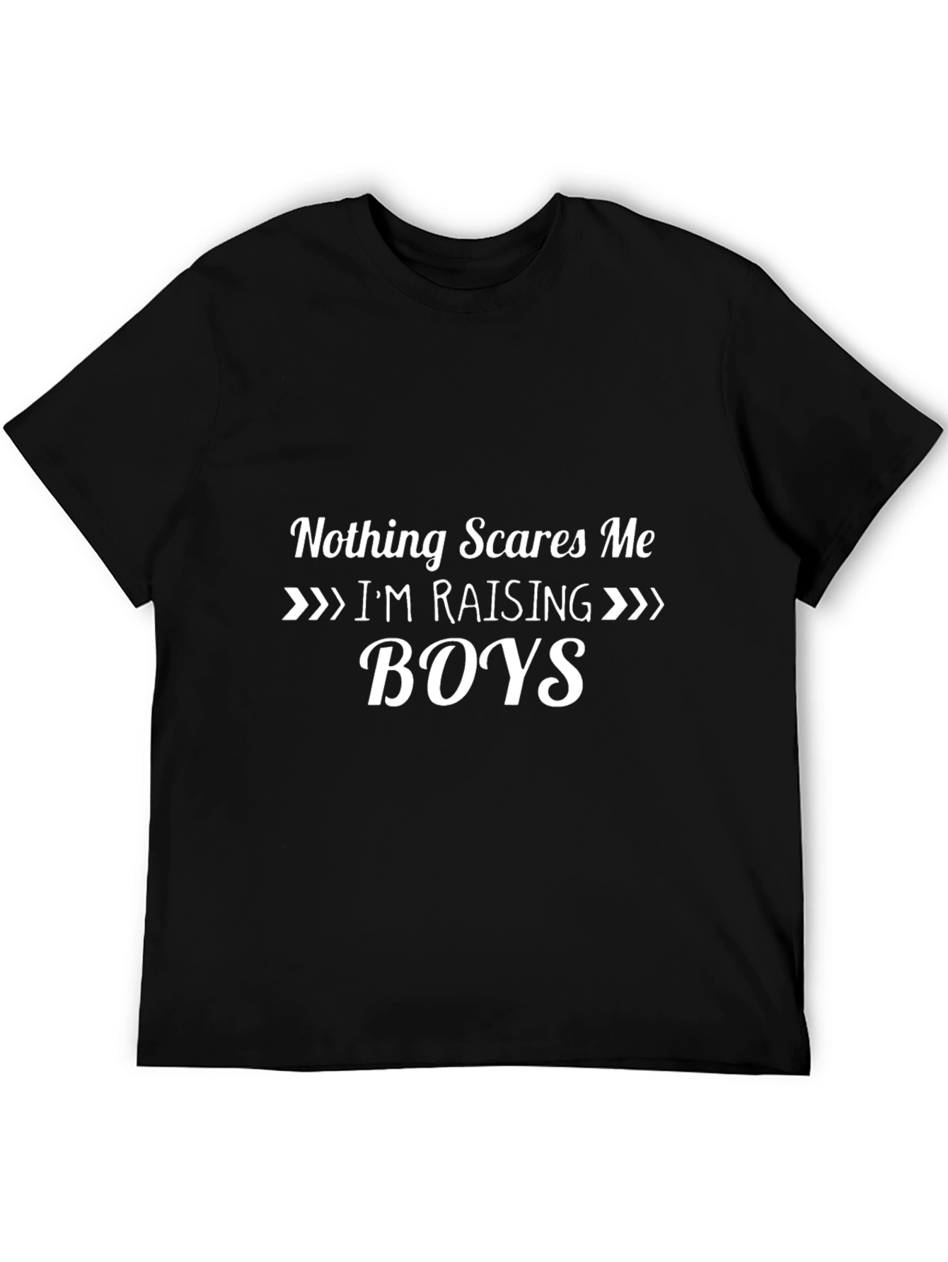 Nothing Scares Me Raising Boys T-Shirt
