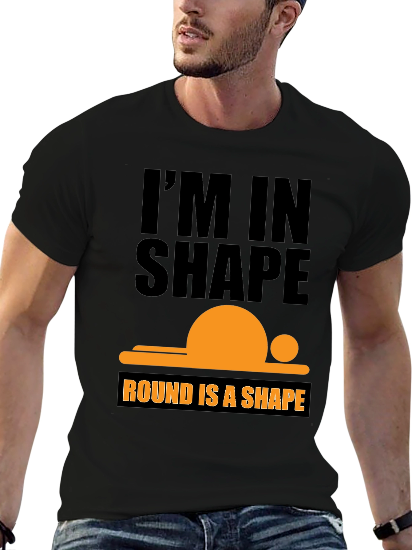 Im in Shape T-Shirt - Round is a Shape