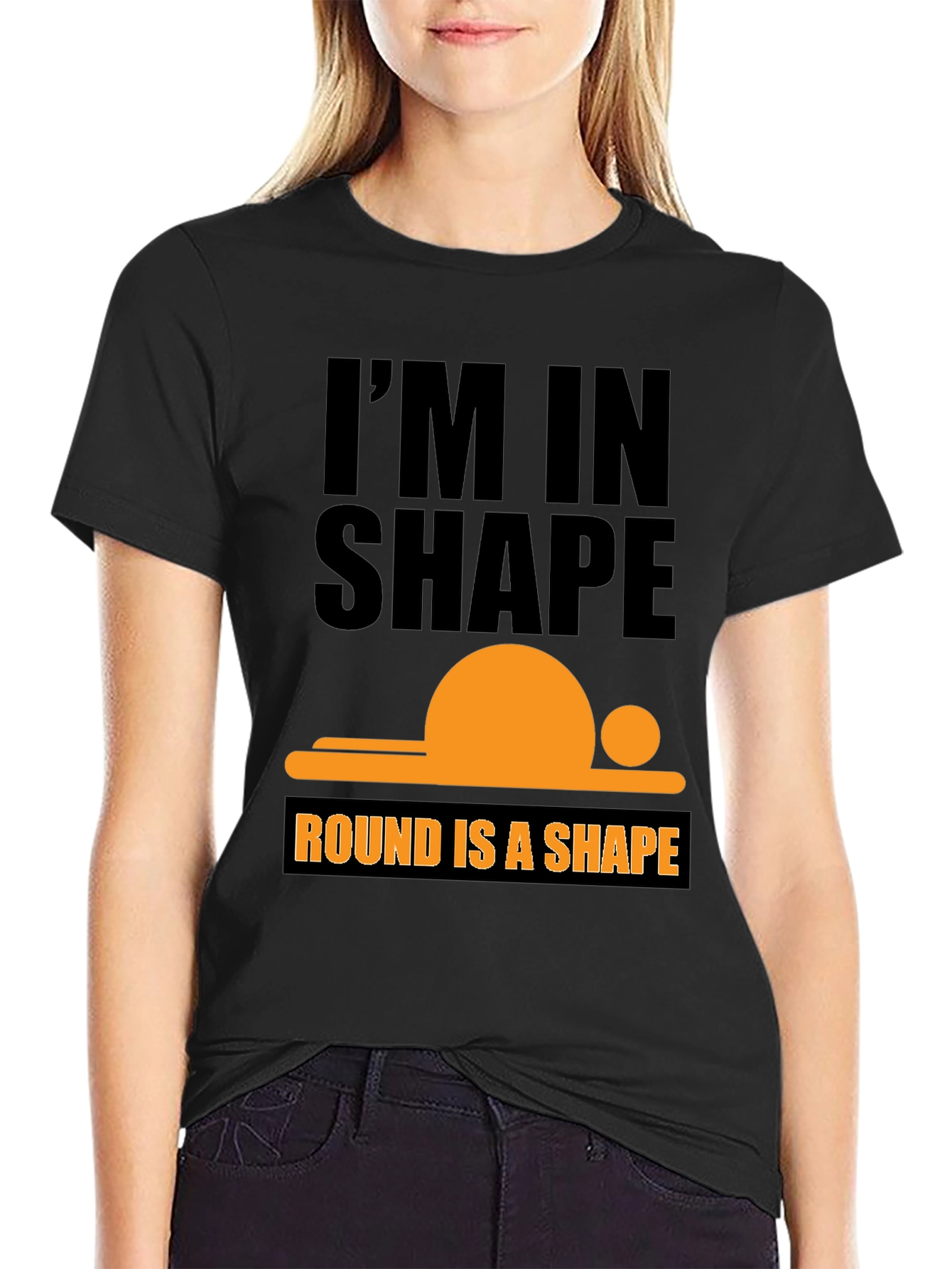 Im in Shape T-Shirt - Round is a Shape