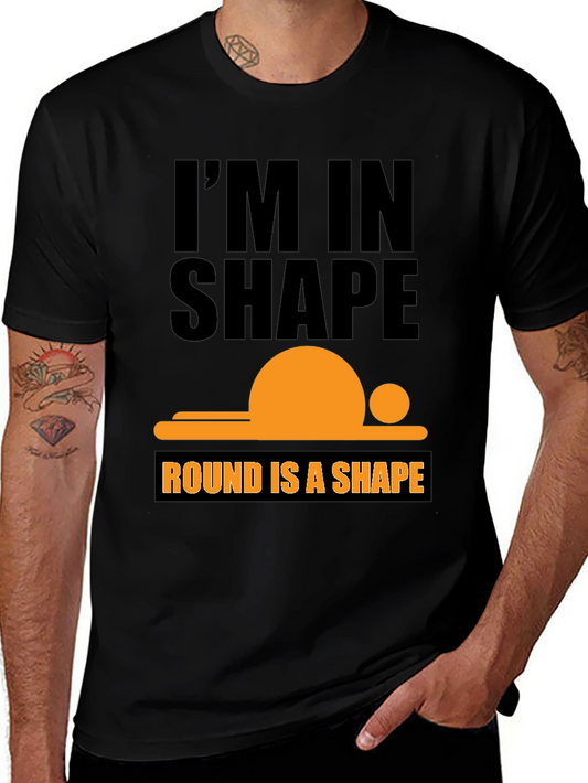 Im in Shape T-Shirt - Round is a Shape