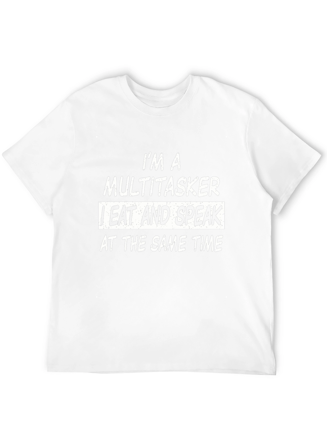 Multitasker Eat and Speak T-Shirt