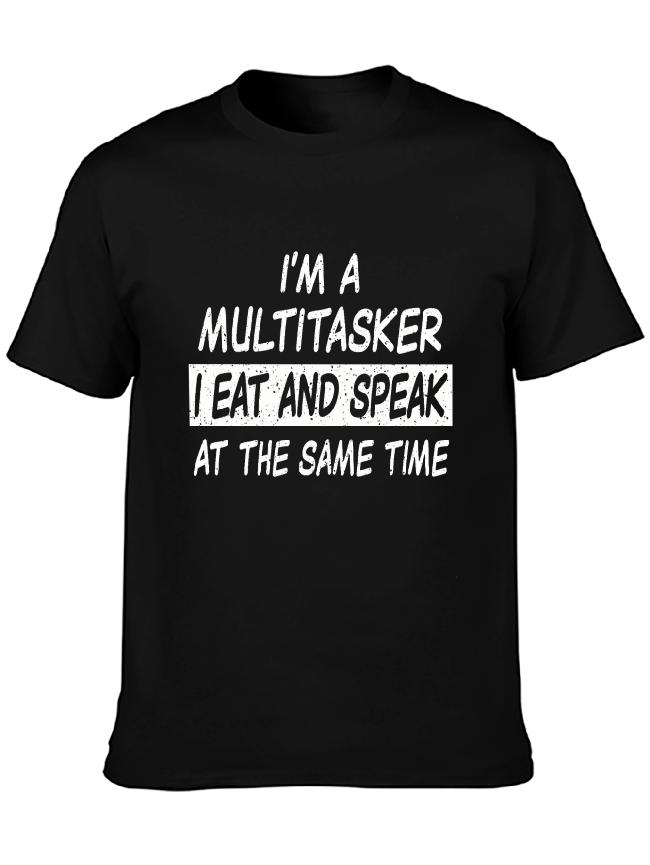 Multitasker Eat and Speak T-Shirt