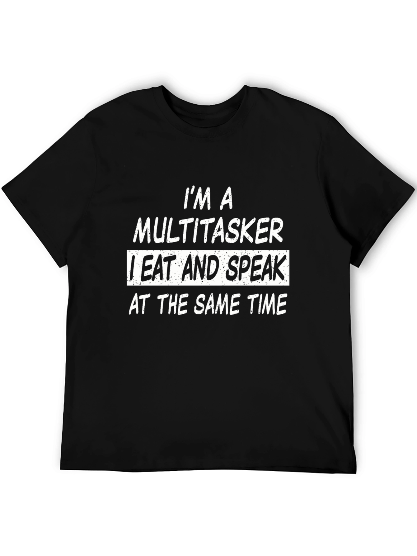 Multitasker Eat and Speak T-Shirt