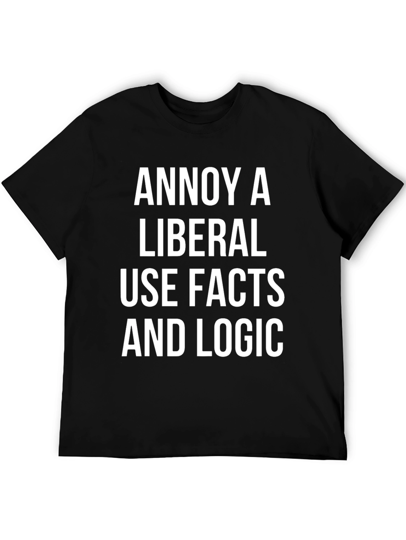 Annoy A Liberal - Political Statement T-Shirt