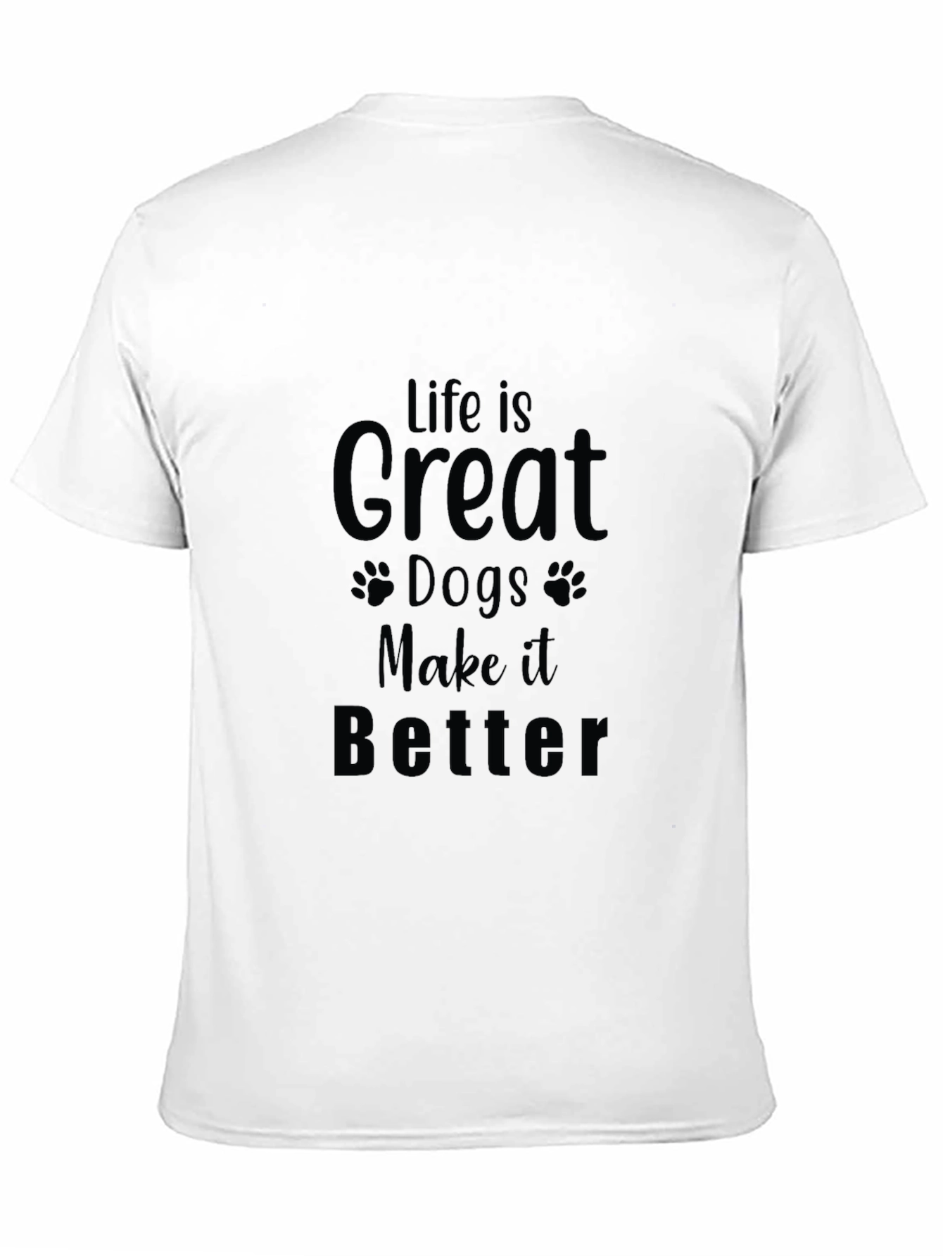 Life is Great Dogs Make it Better Black T-Shirt