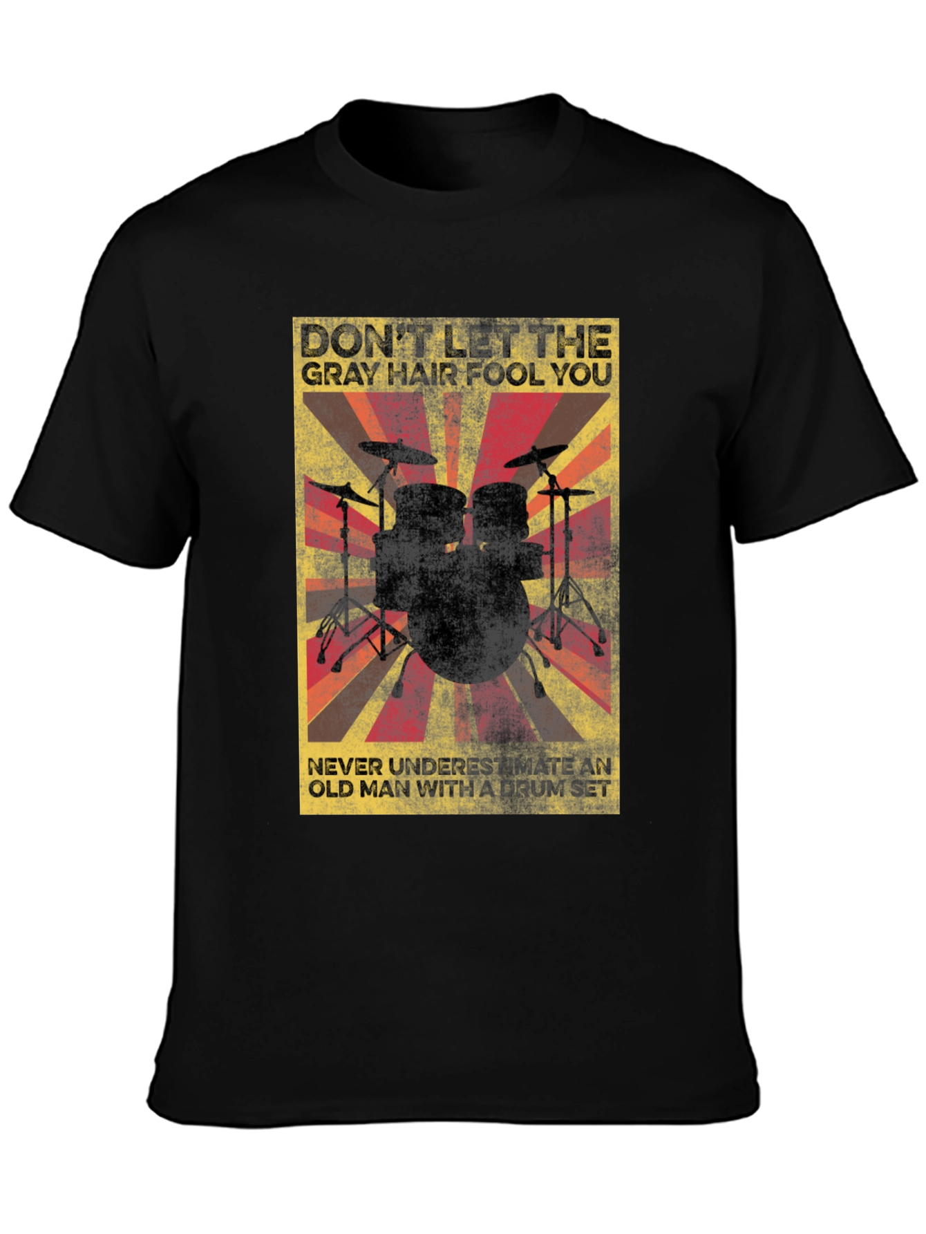 Drummer T-Shirt: Dont Let Gray Hair Fool You