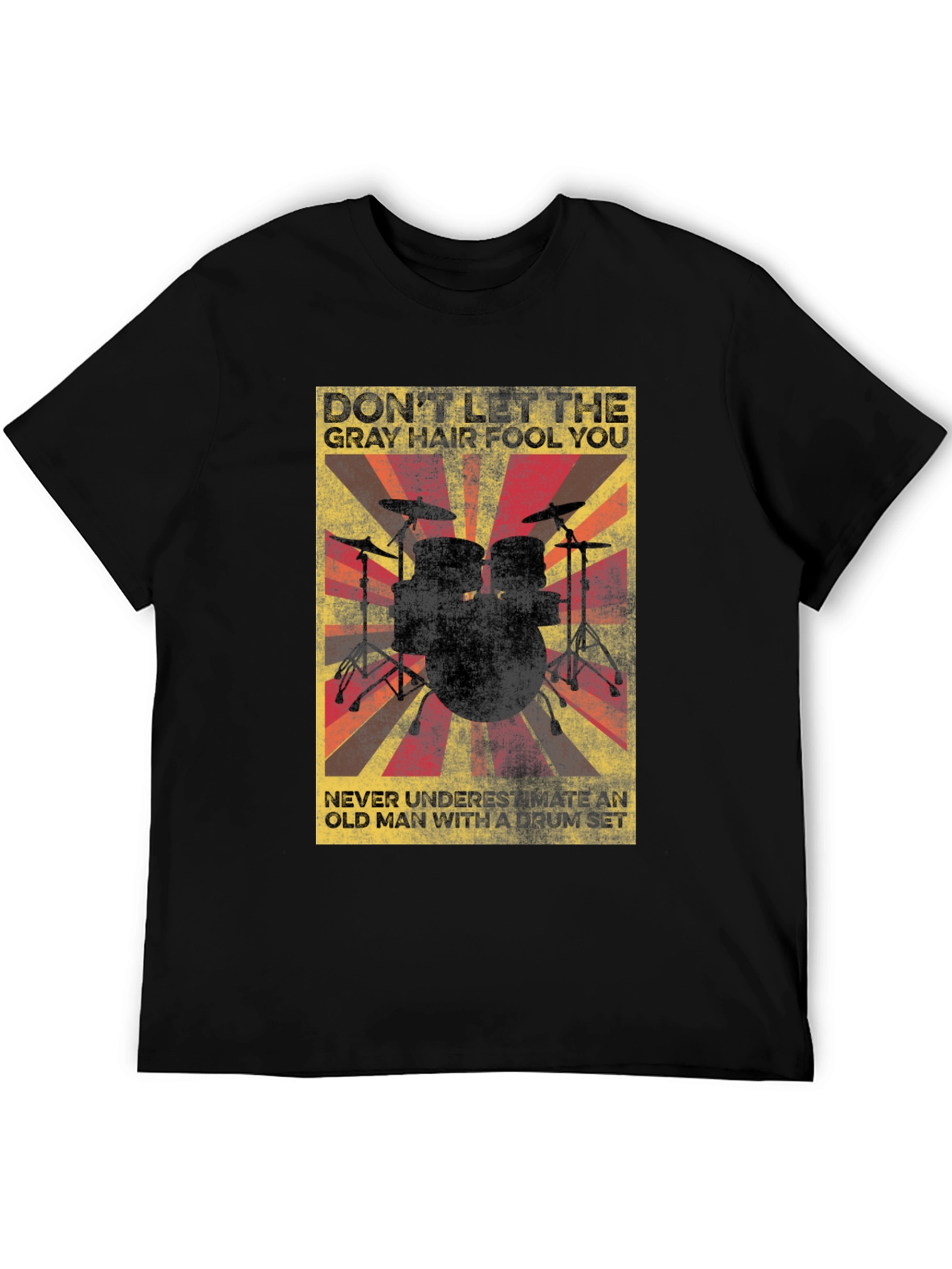 Drummer T-Shirt: Dont Let Gray Hair Fool You