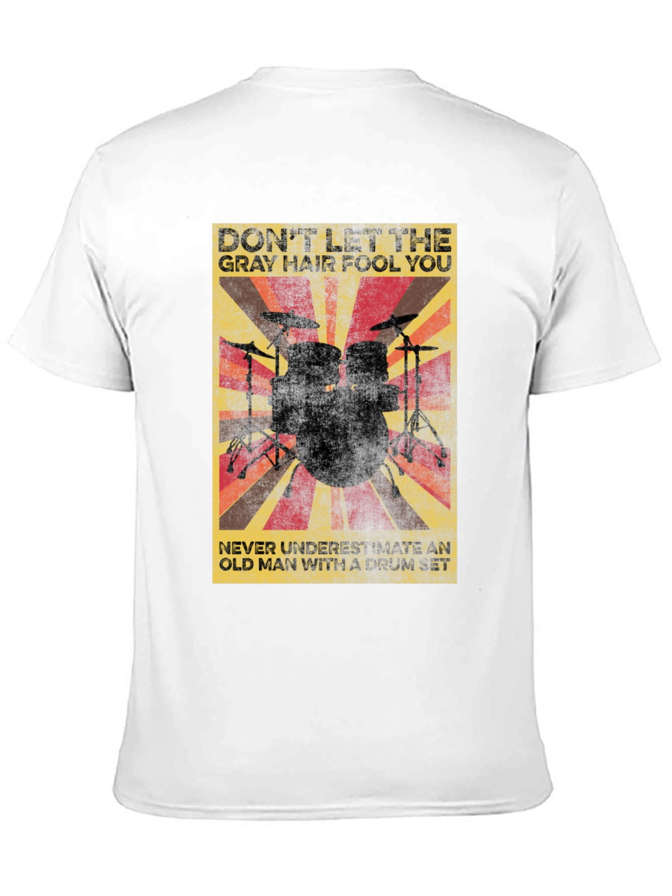 Drummer T-Shirt: Dont Let Gray Hair Fool You