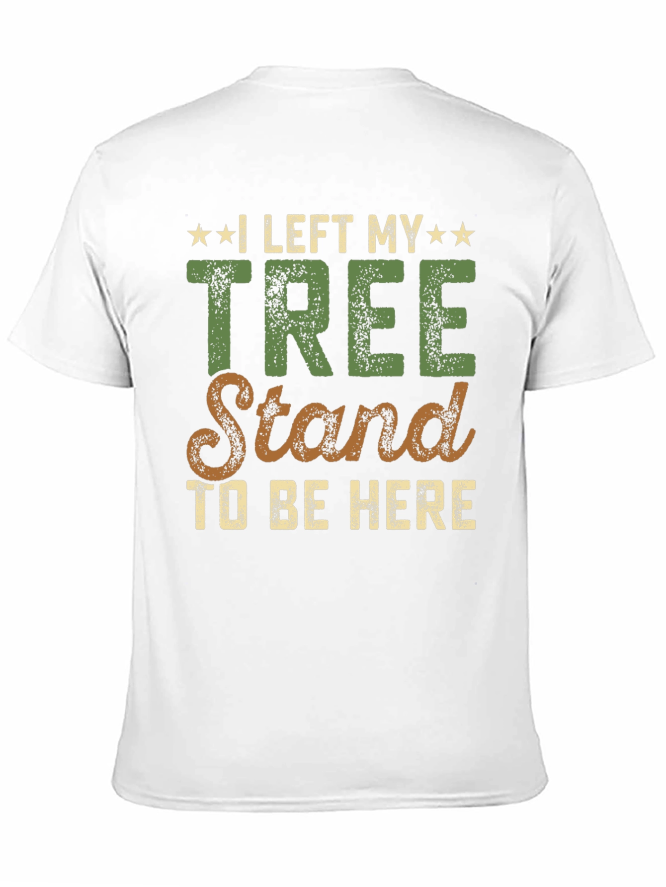 I Left My Tree Stand T-Shirt - Hunting Tee
