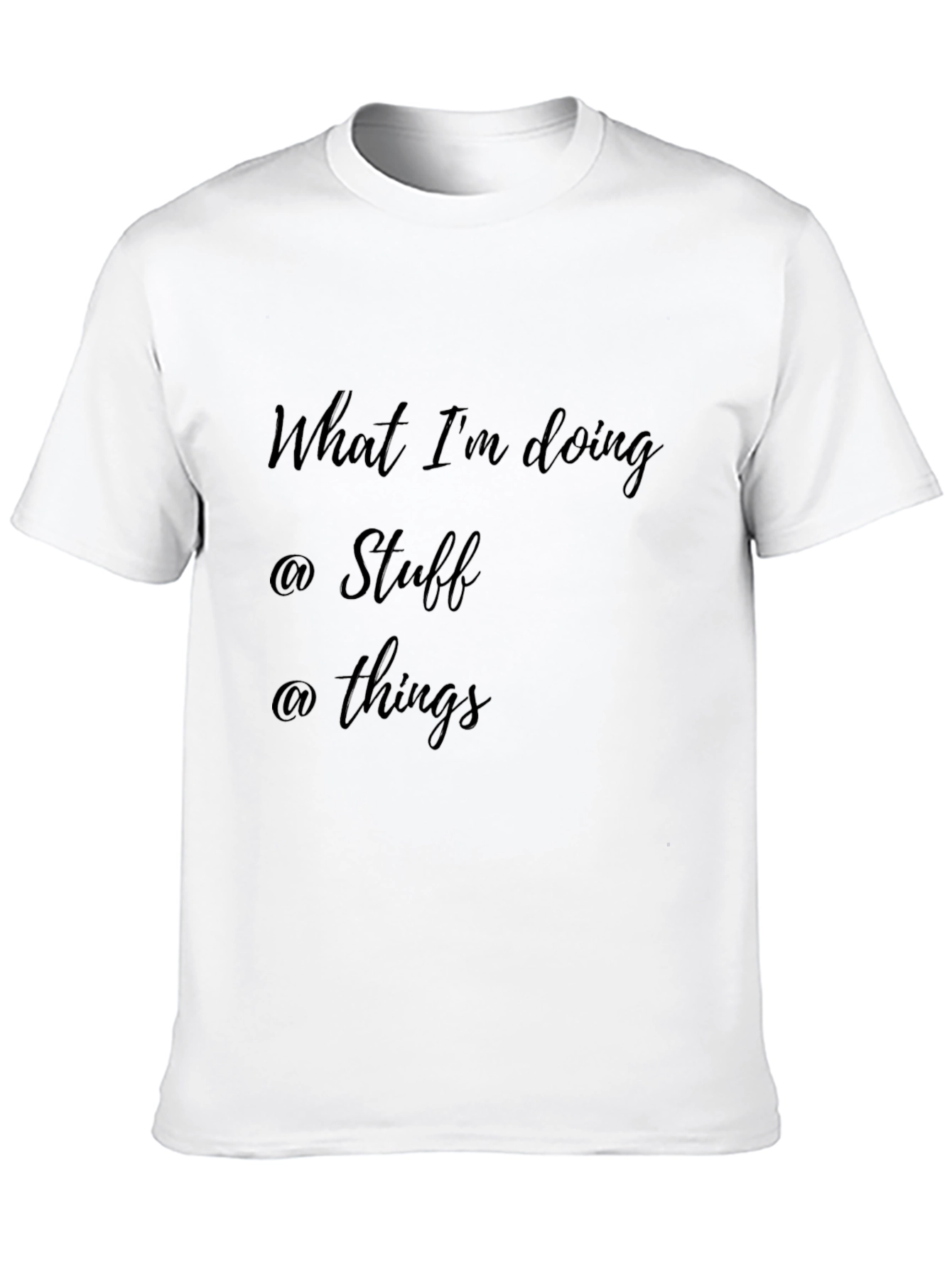 What Im Doing @ Stuff @ Things Black Tee