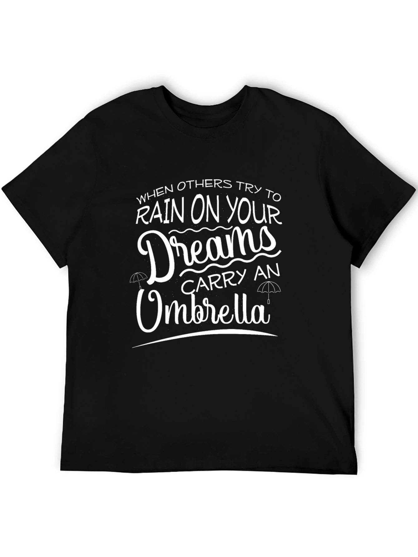 Dreams & Umbrella T-Shirt: Stay Positive!