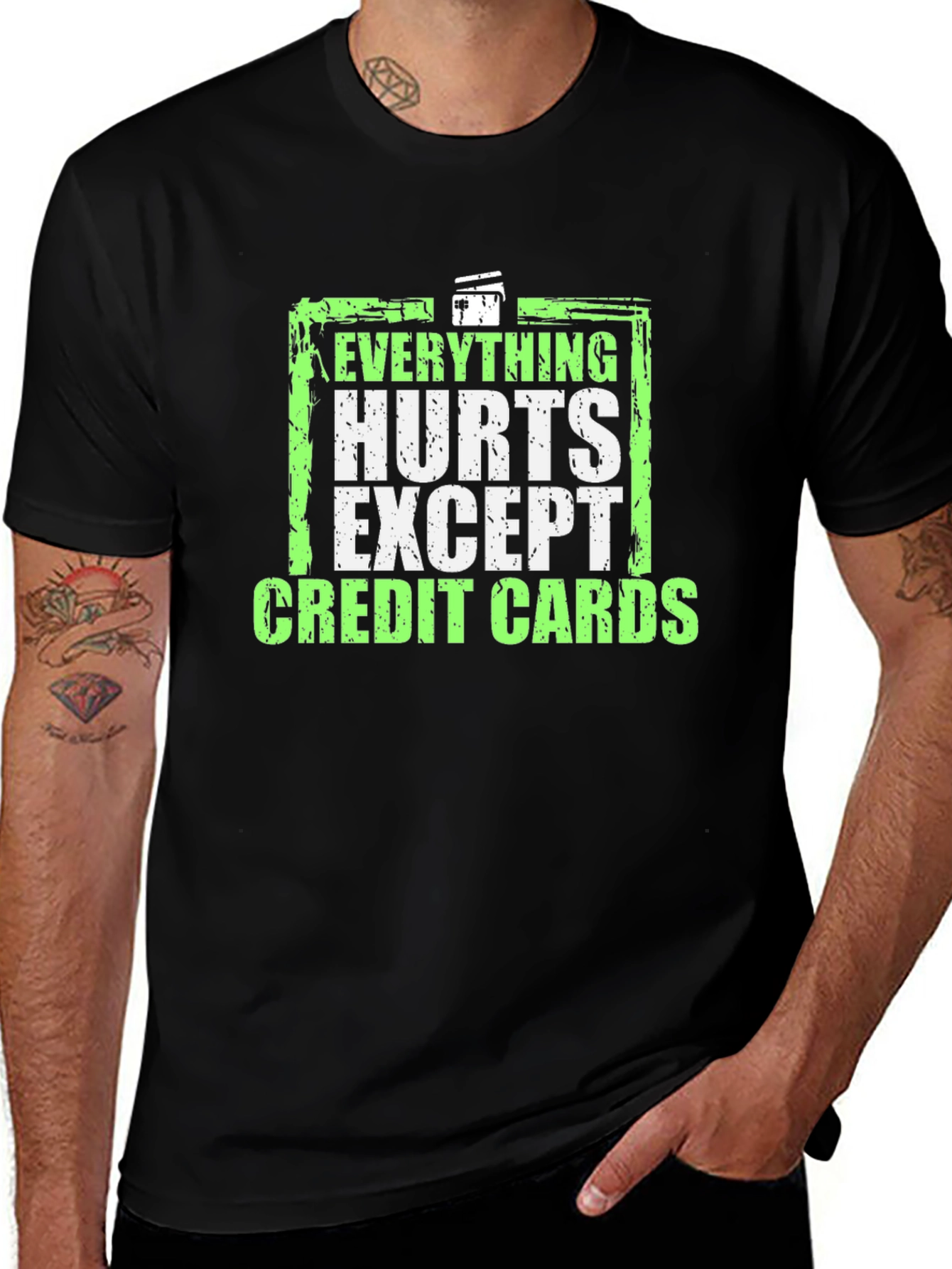 Everything Hurts Except Credit Cards T-Shirt