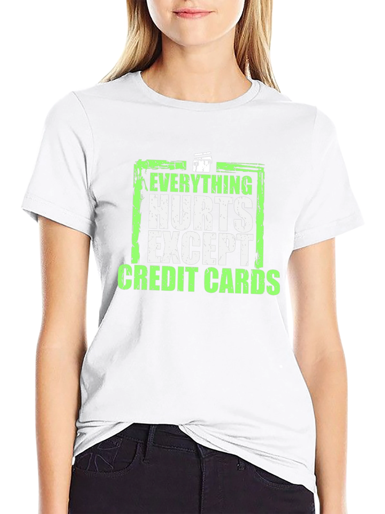 Everything Hurts Except Credit Cards T-Shirt